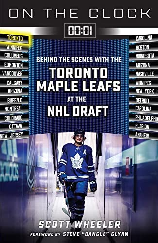 On the Clock: Toronto Maple Leafs: Behind the Scenes with the Toronto Maple Leafs at the NHL Draft