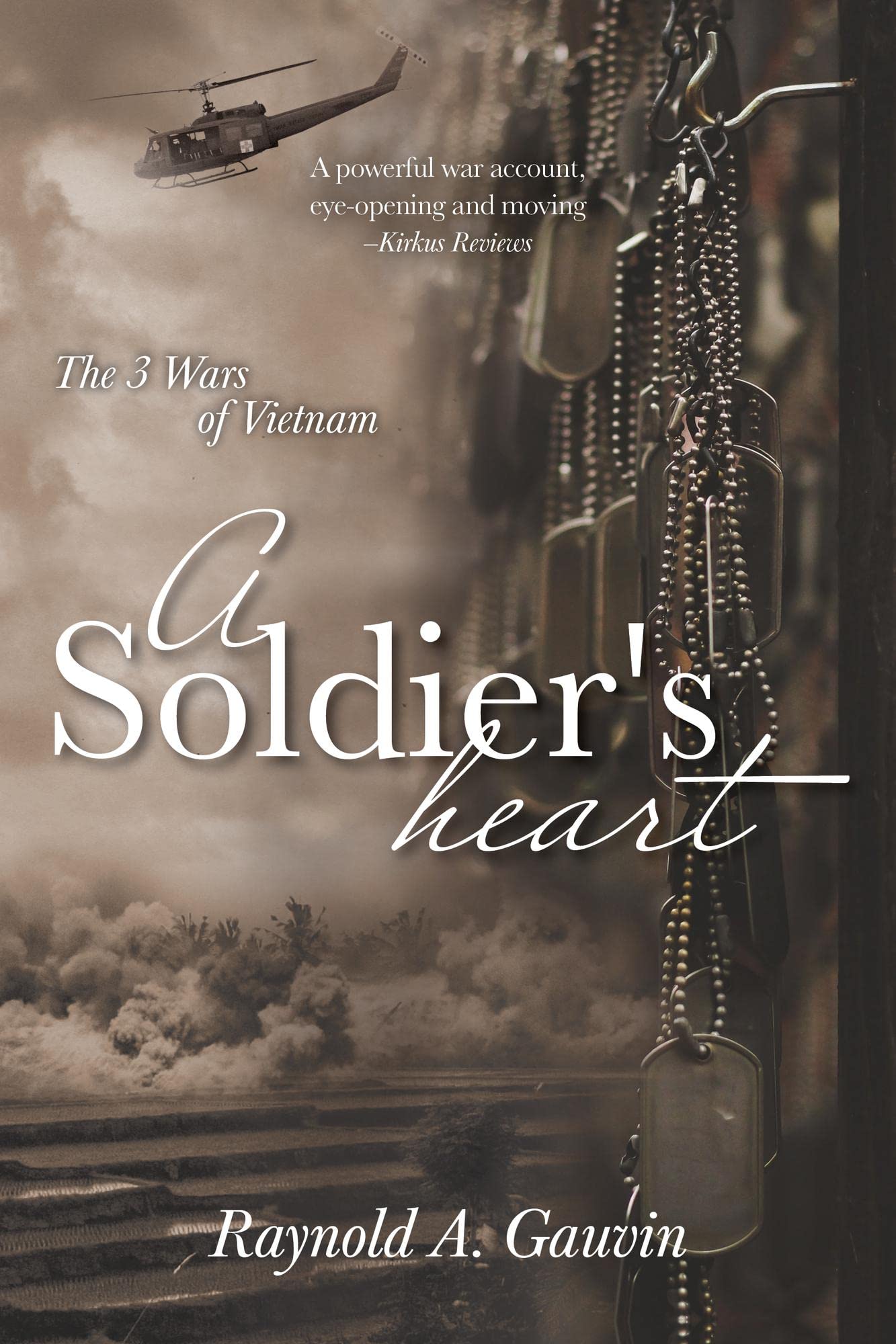 A Soldier's Heart The 3 Wars of Vietnam by Raynold A. Gauvin Goodreads