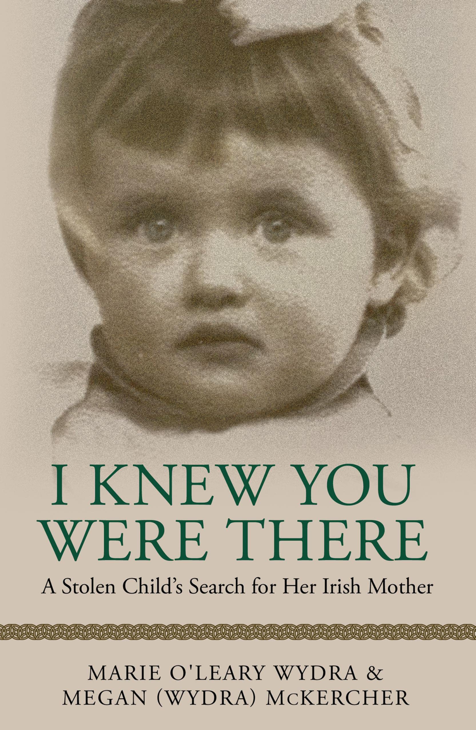 I Knew You Were There: A Stolen Child’s Search for Her Irish Mother