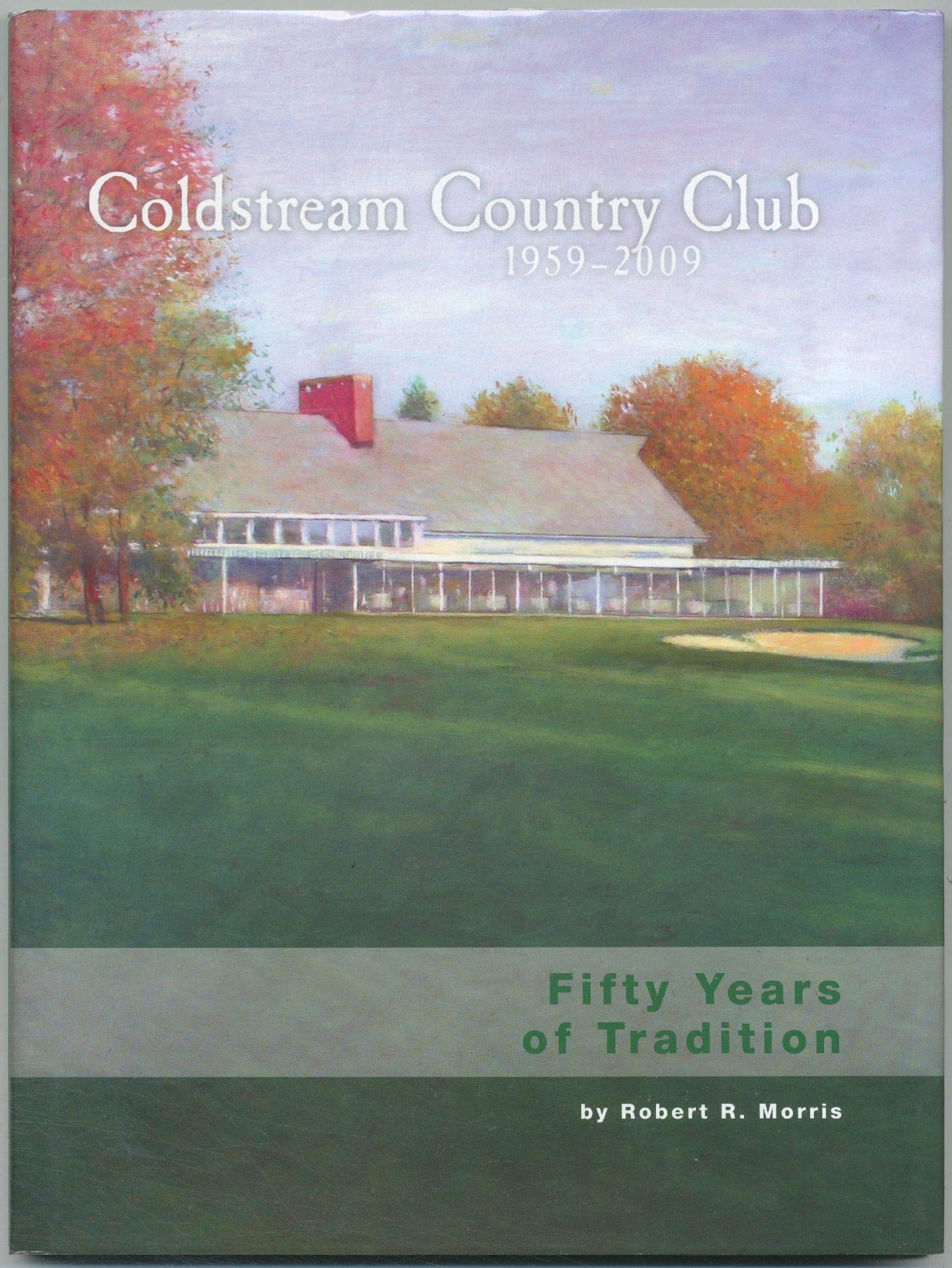 Coldstream Country Club 19592009 by Robert R. Morris Goodreads