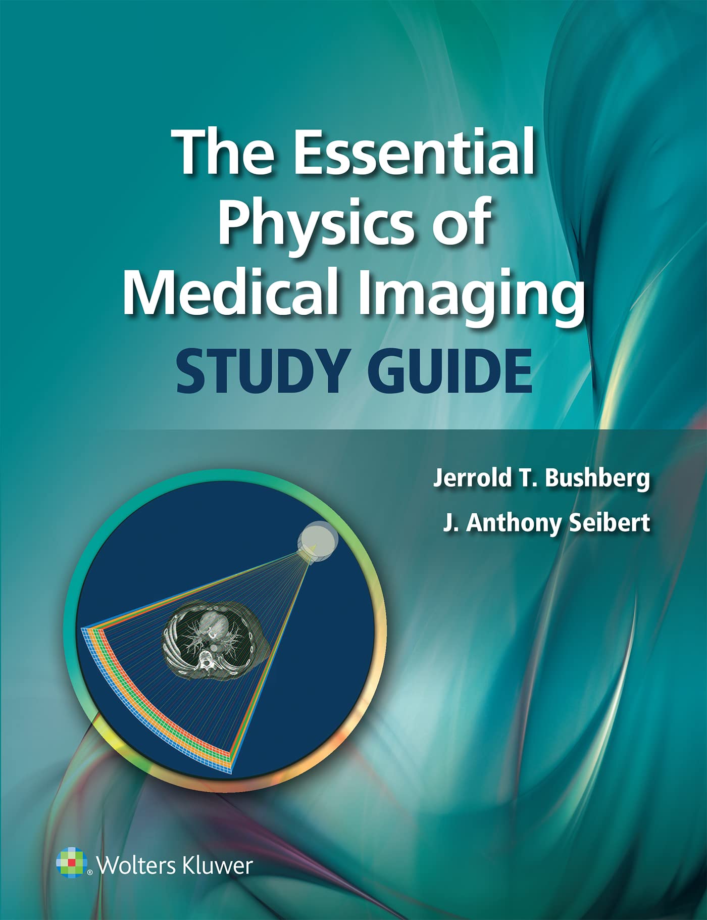 The Essential Physics of Medical Imaging Study Guide by Jerrold T