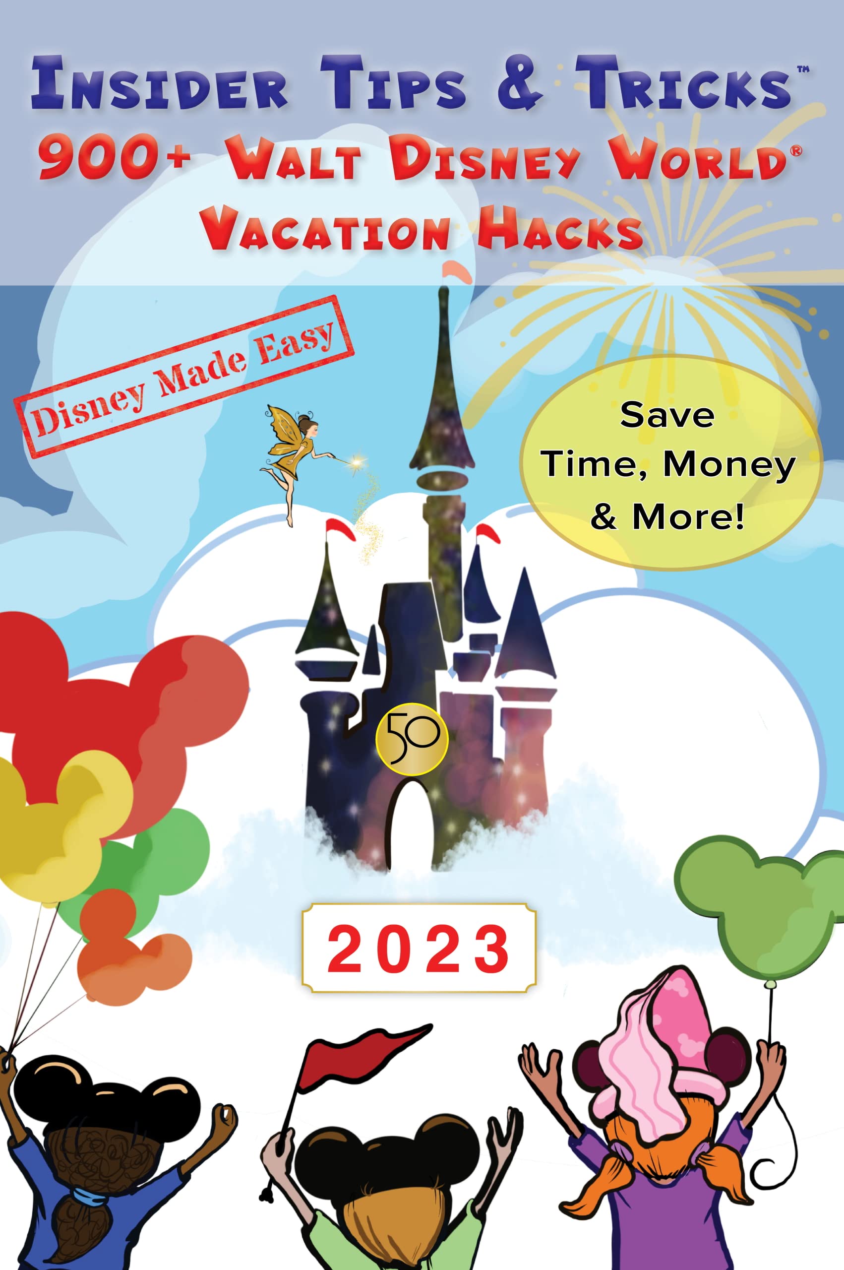 Insider Tips & Tricks 900+ Walt Disney World Vacation Hacks by Jessie