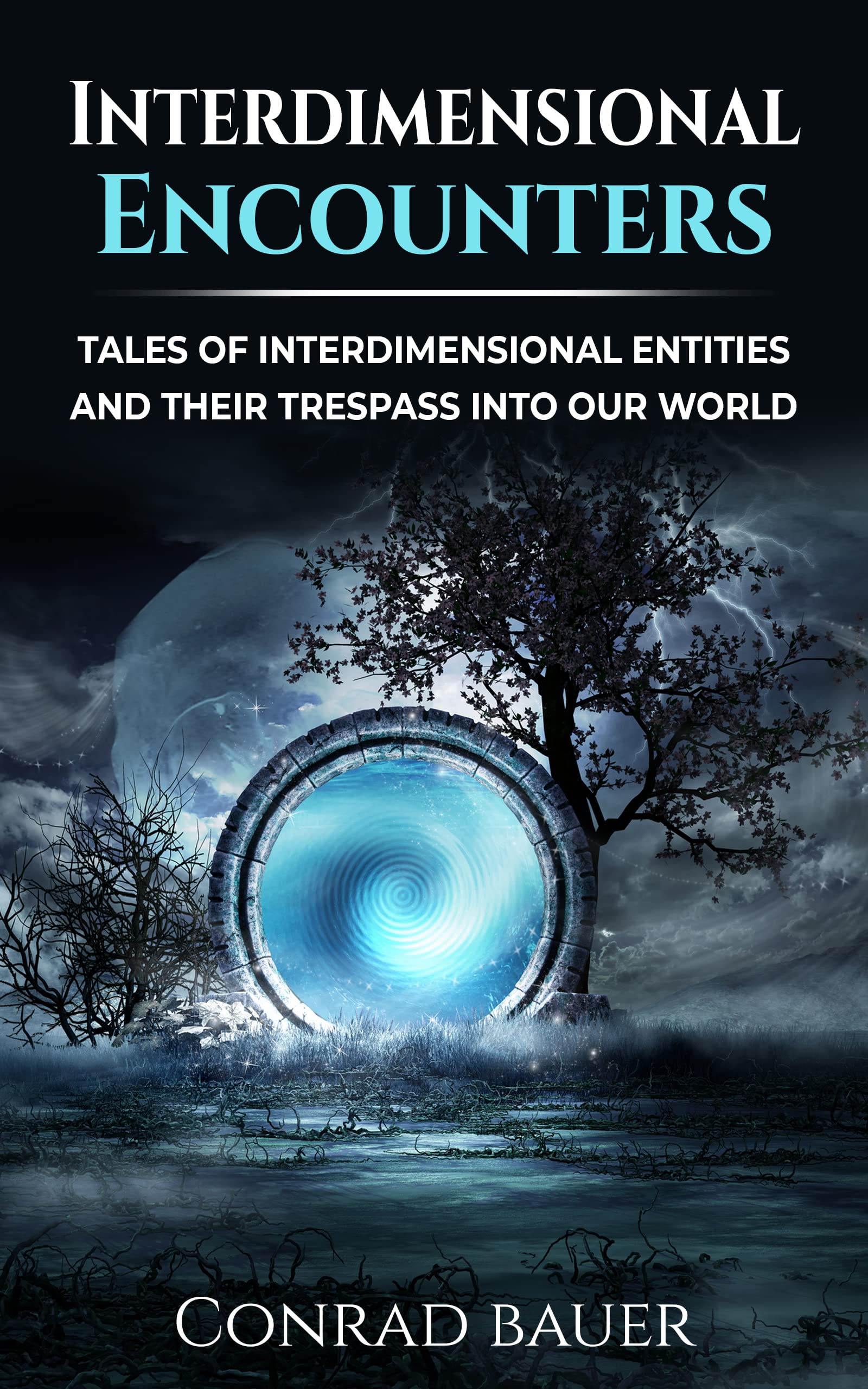 Interdimensional Encounters: Tales of Interdimensional Entities and Their Trespass into Our World