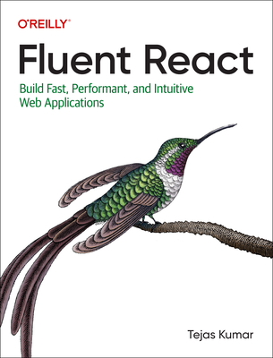 Fluent React: Build Fast, Performant, and Intuitive Web Applications