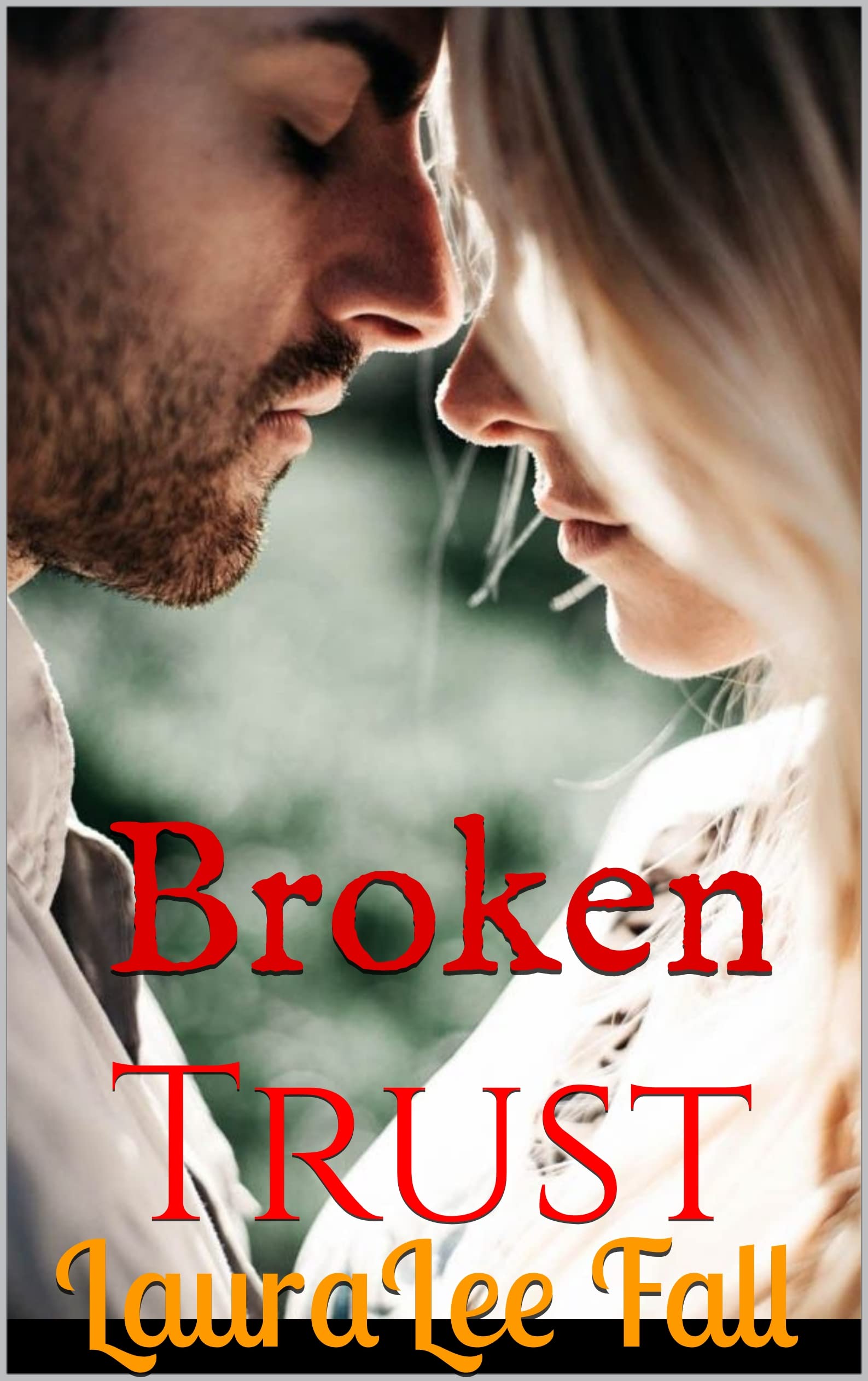 Broken Trust Second Chance Romance by Laura Lee Fall Goodreads