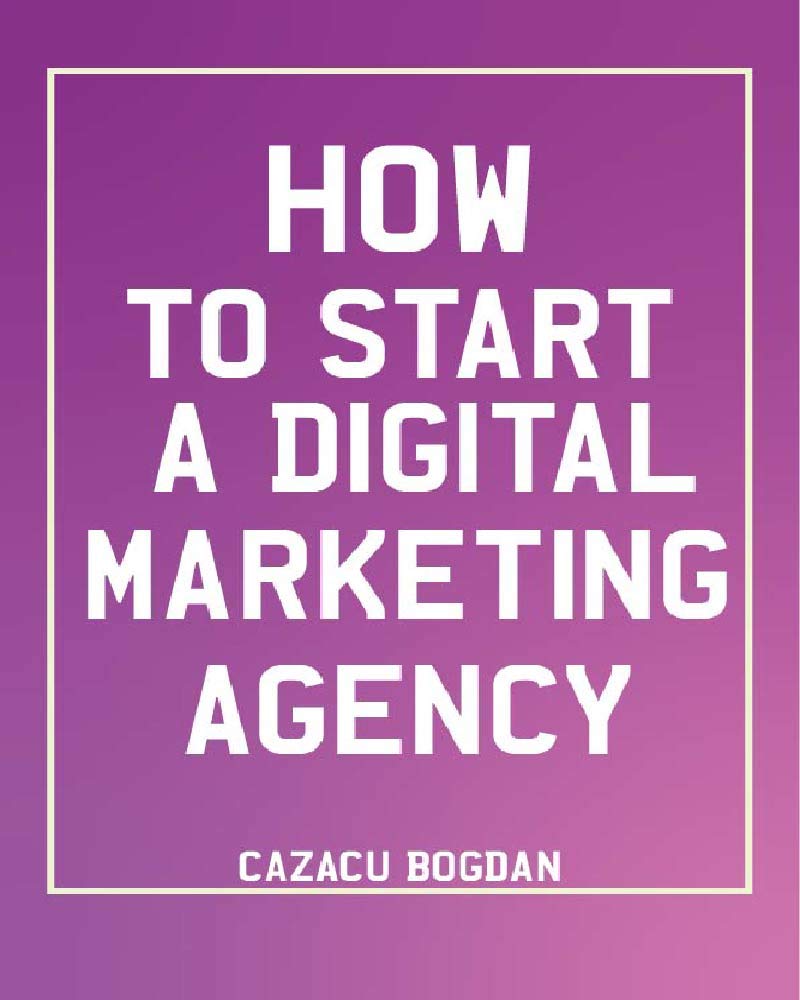 how-to-start-a-digital-marketing-agency-by-cazacu-bogdan-goodreads
