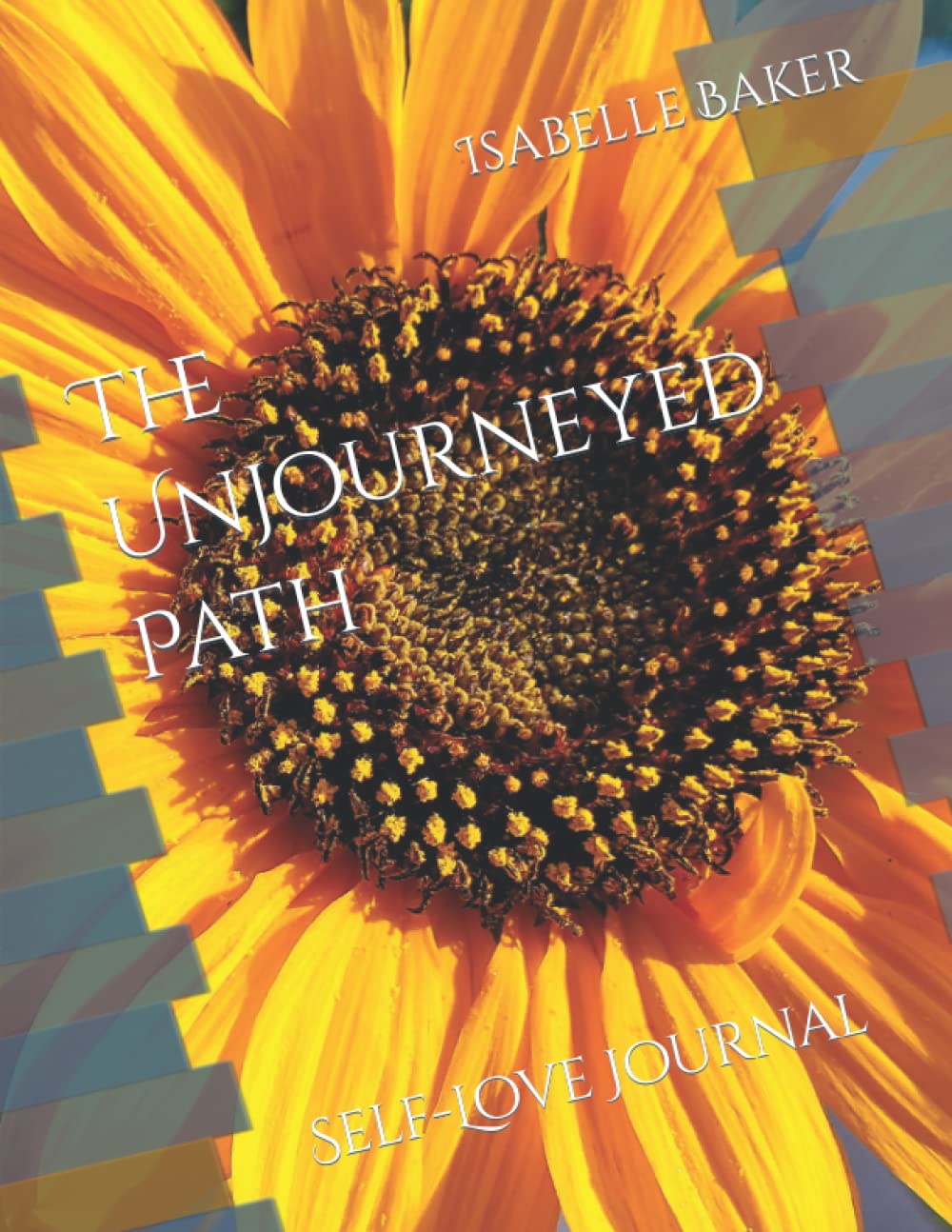 The Unjourneyed Path SelfLove Journal by Isabelle Baker Goodreads