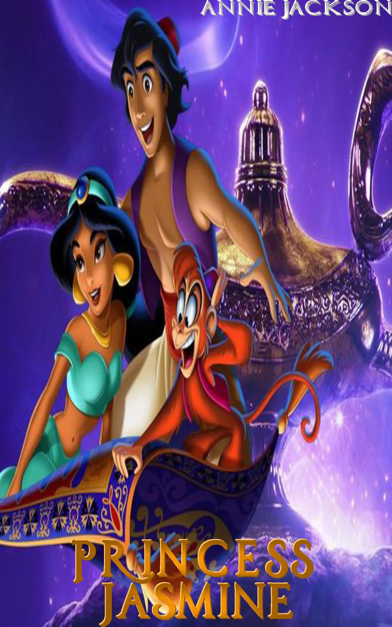 PRINCESS JASMINE THIS IS THE STORY OF PRINCESS JASMINE AND ALADDIN THE