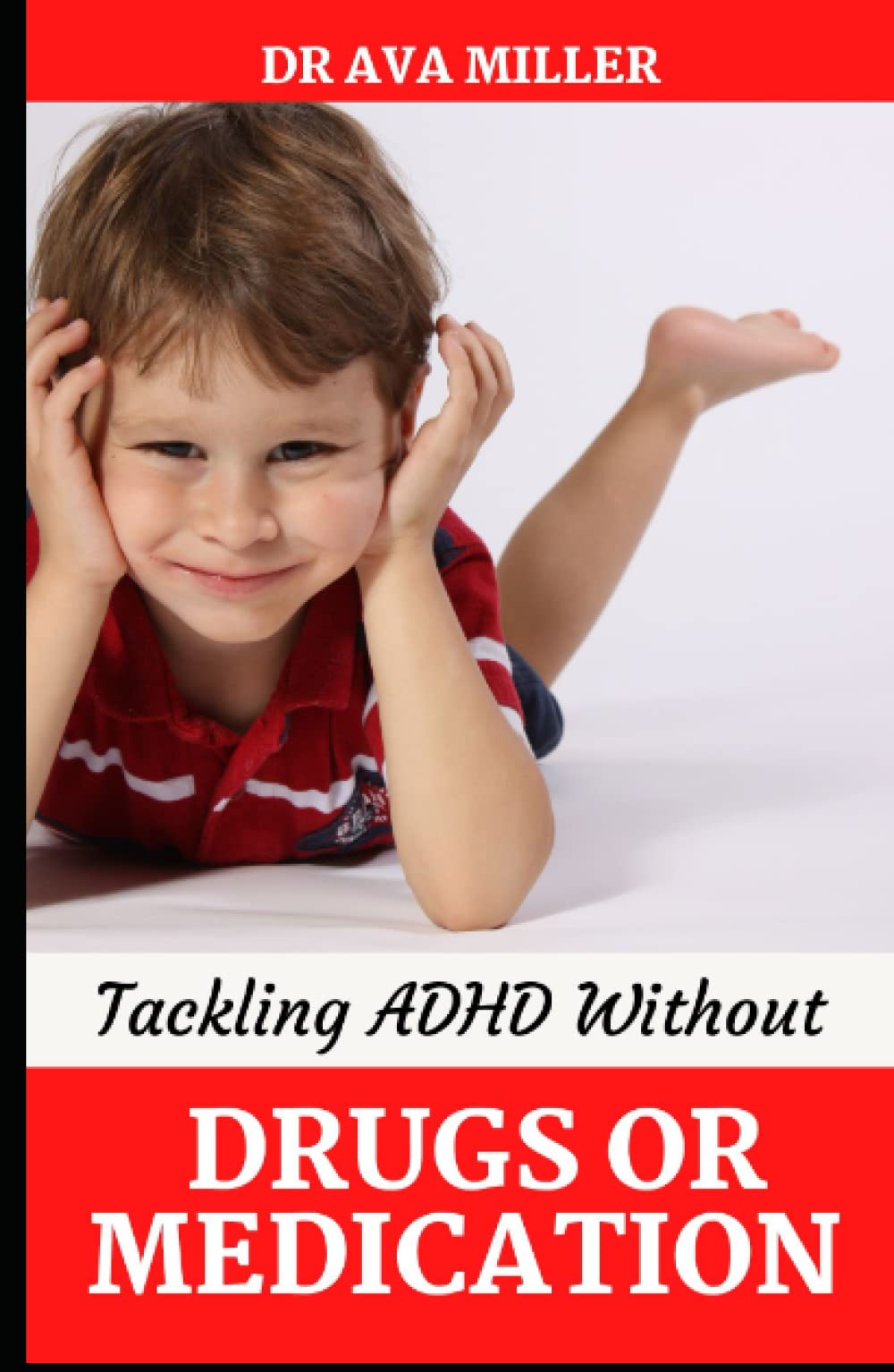 Tackling ADHD without Drugs or Medication Natural Remedies and Strategies to Address ADHD
