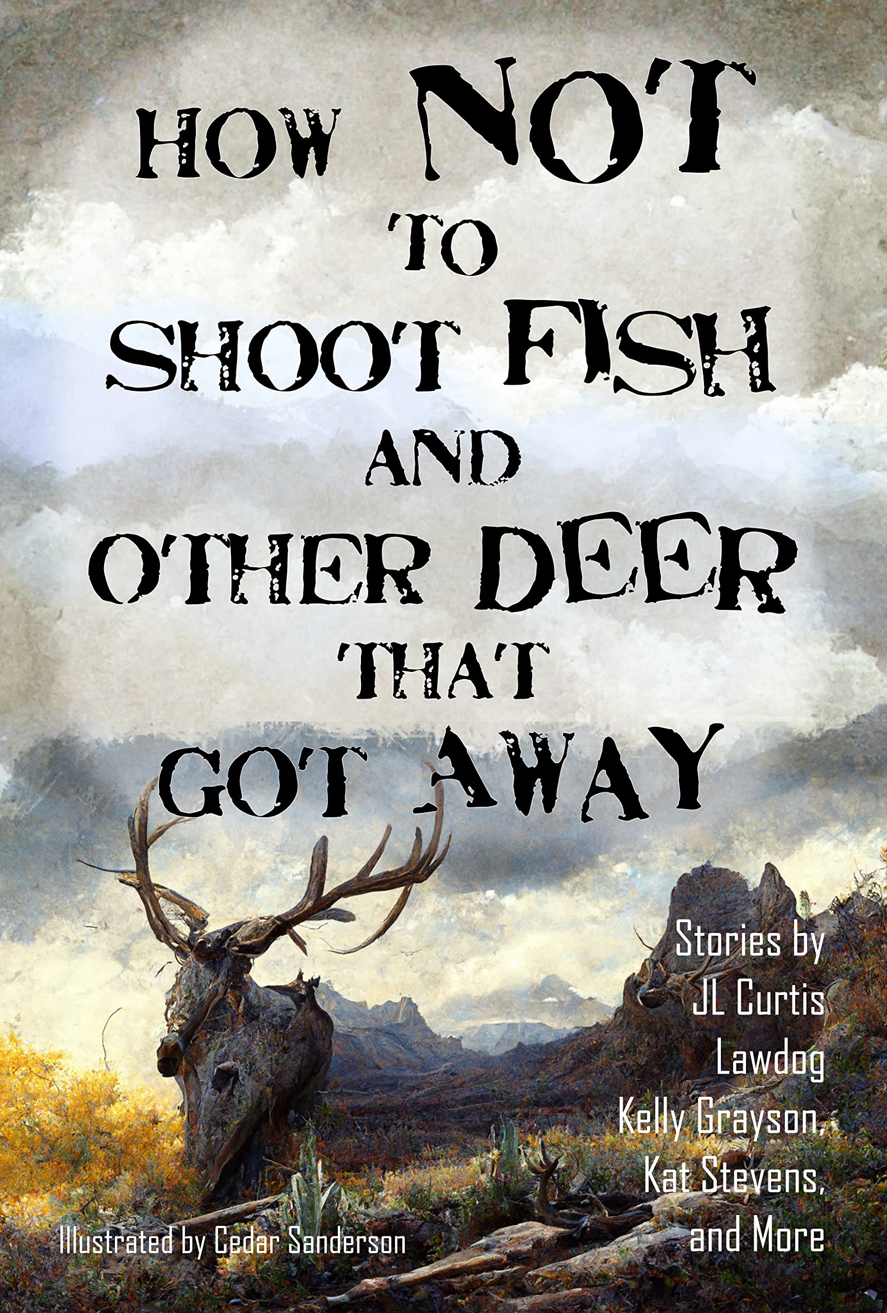 How Not to Shoot Fish, and Other Deer that Got Away