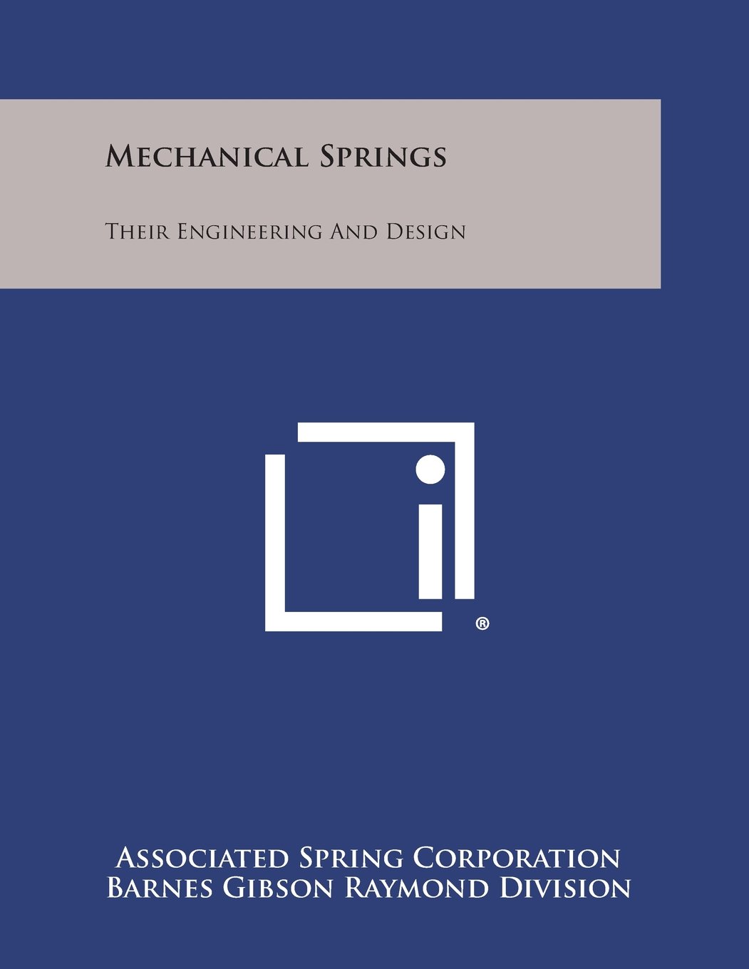 Mechanical Springs Their Engineering and Design by Associated Spring