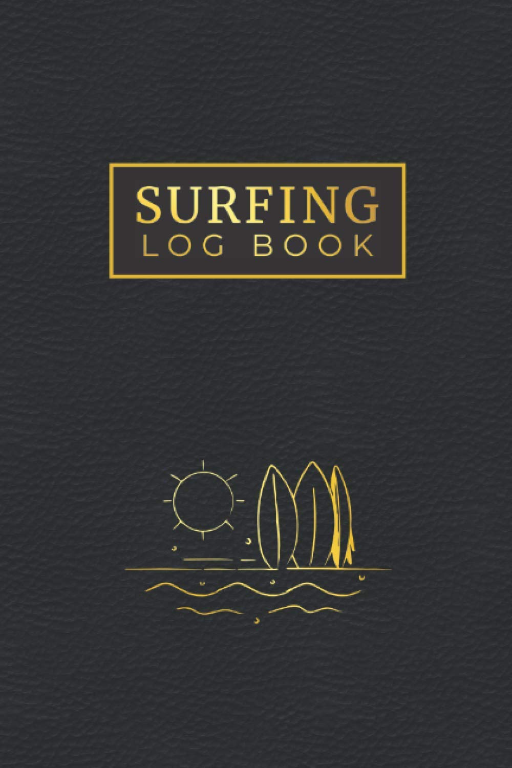 Surfing Log Book Record Your Daily Surf Sessions and Track Your Board, Equipment, Tide, Weather