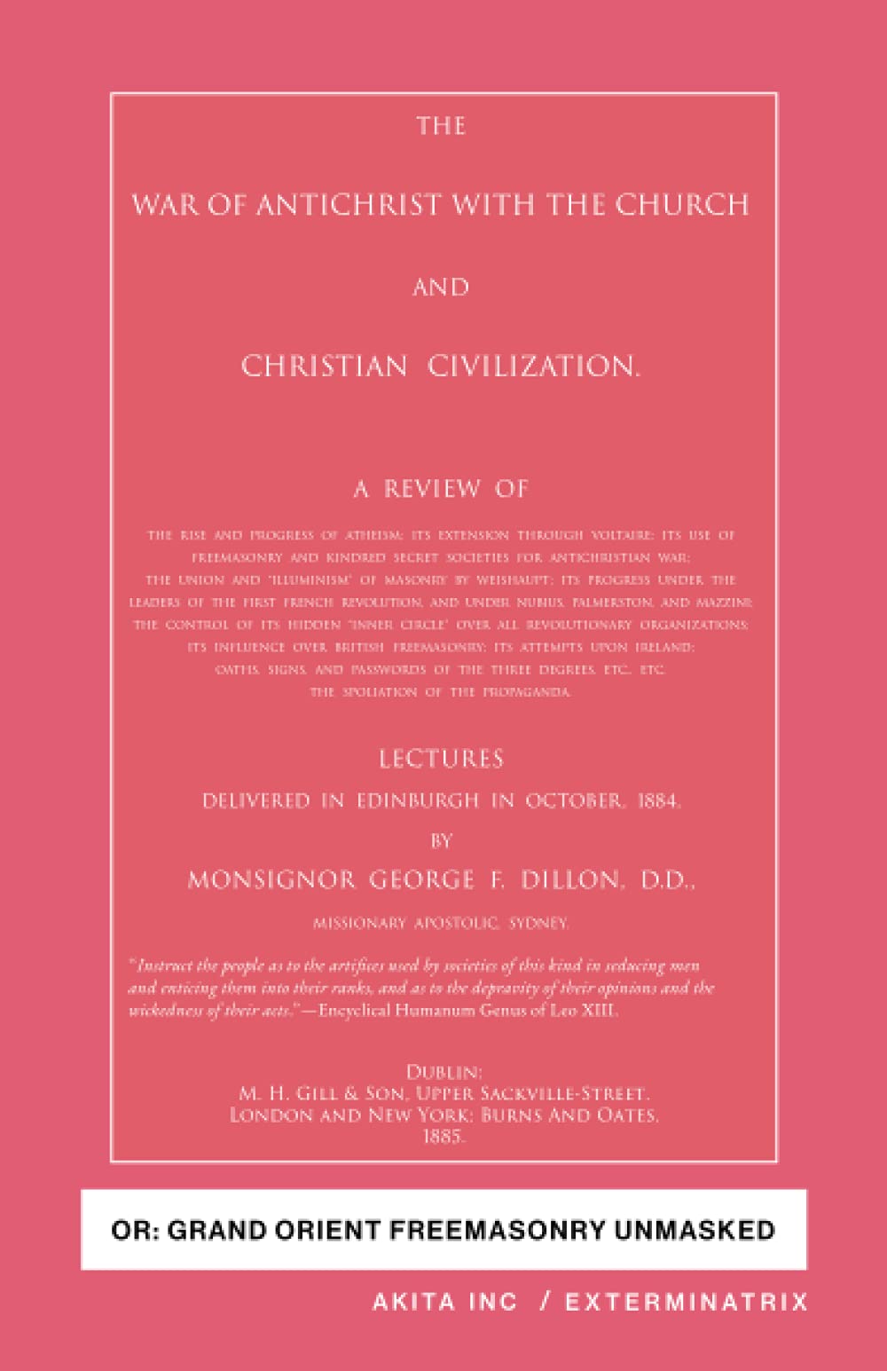 The War of Antichrist with the Church and Christian Civilization: or
