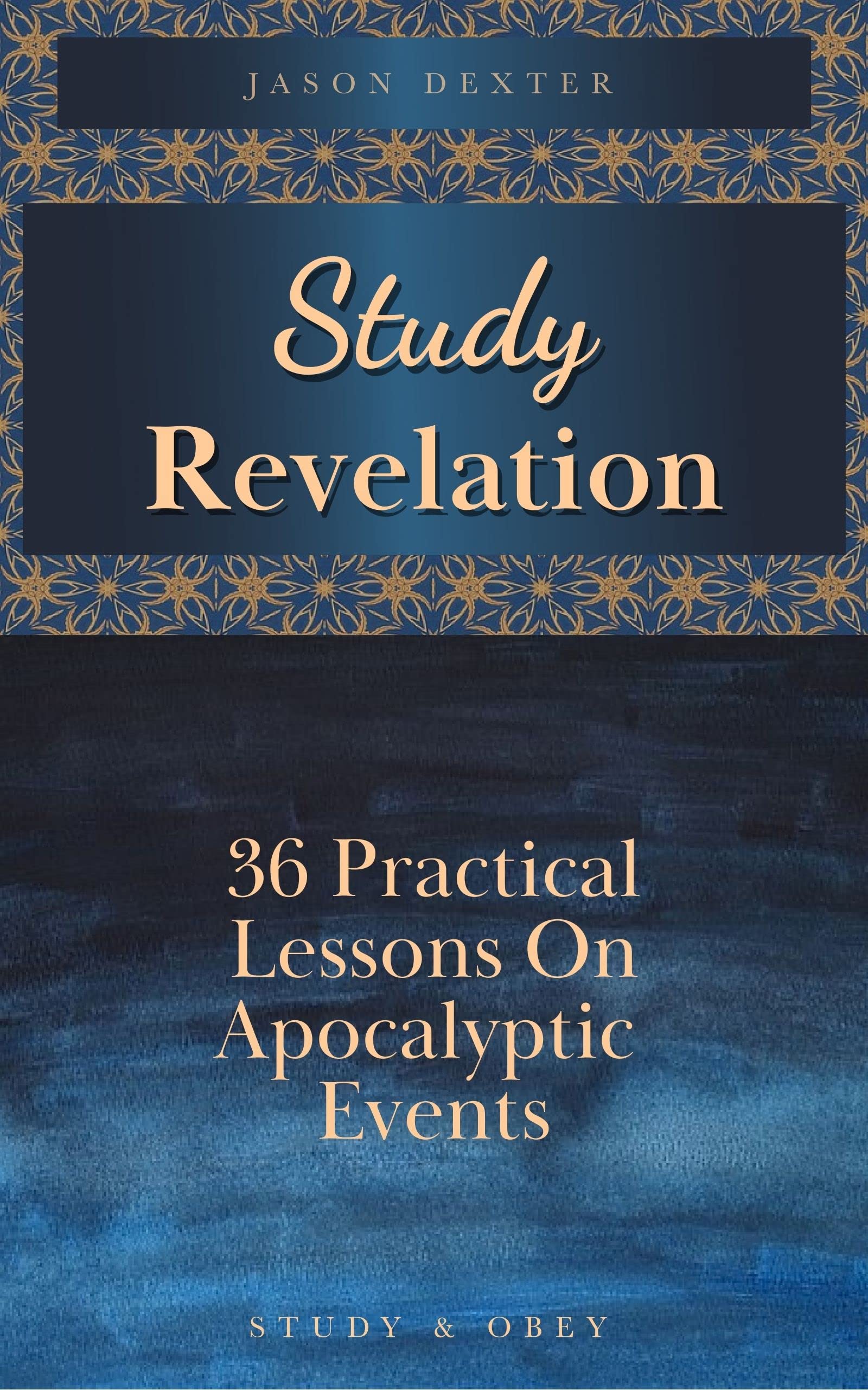 Study Revelation 36 Practical Lessons On Apocalyptic Events by Jason