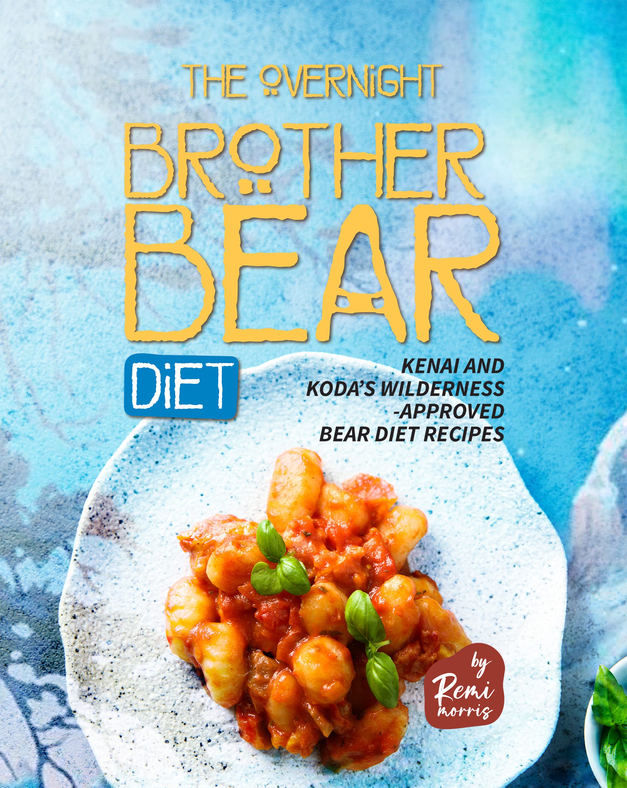 The Overnight Brother Bear Diet: Kenai and Koda's Wilderness-Approved