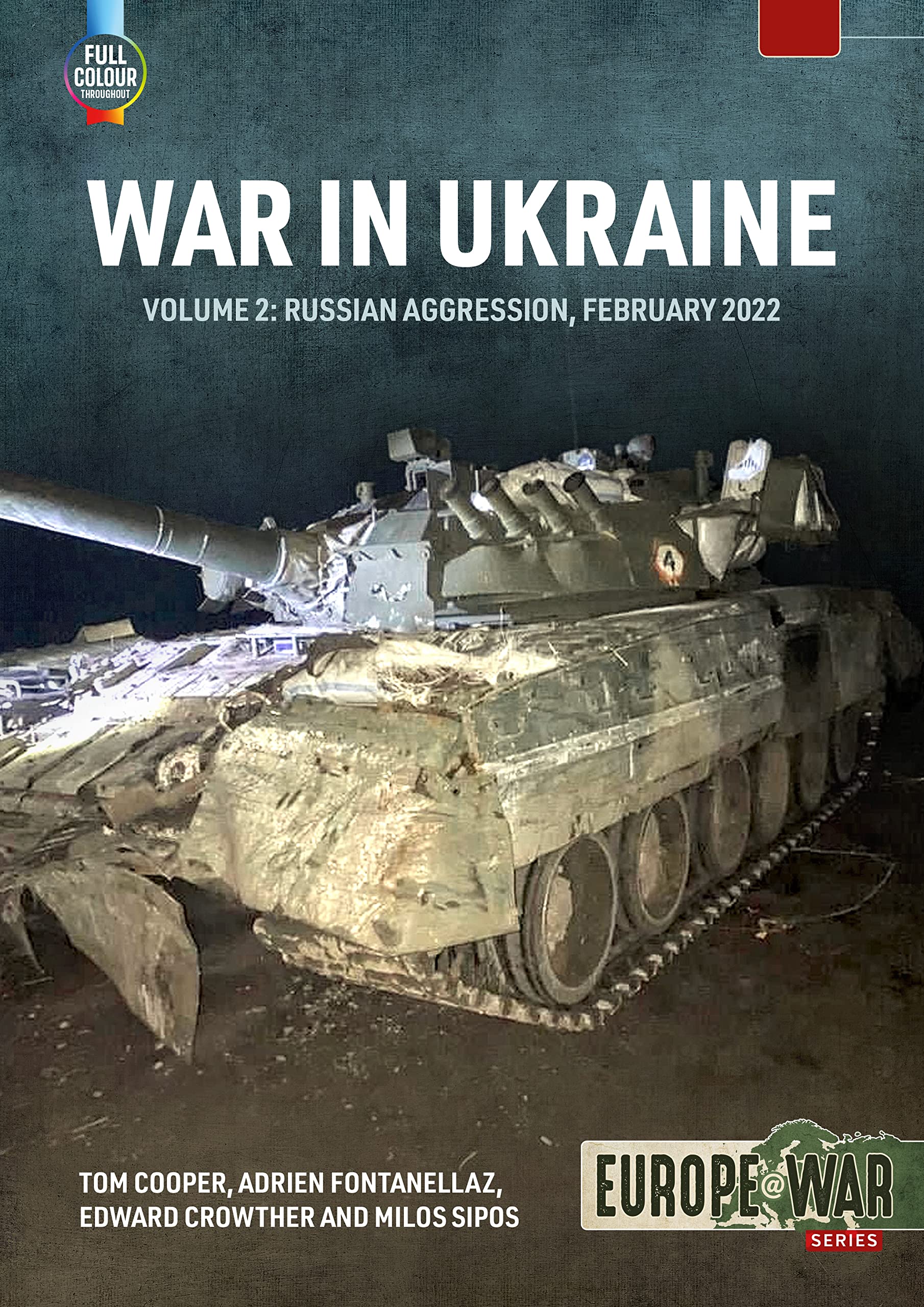 War in Ukraine: Volume 2: Russian Invasion, February 2022 by Tom Cooper