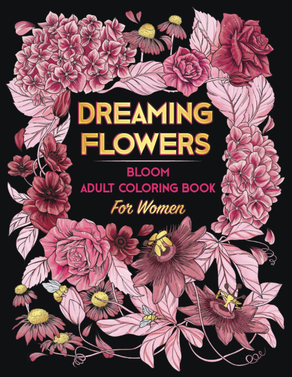 DREAMING FLOWERS. Bloom Adult Coloring Book for Women Over 50 Prints