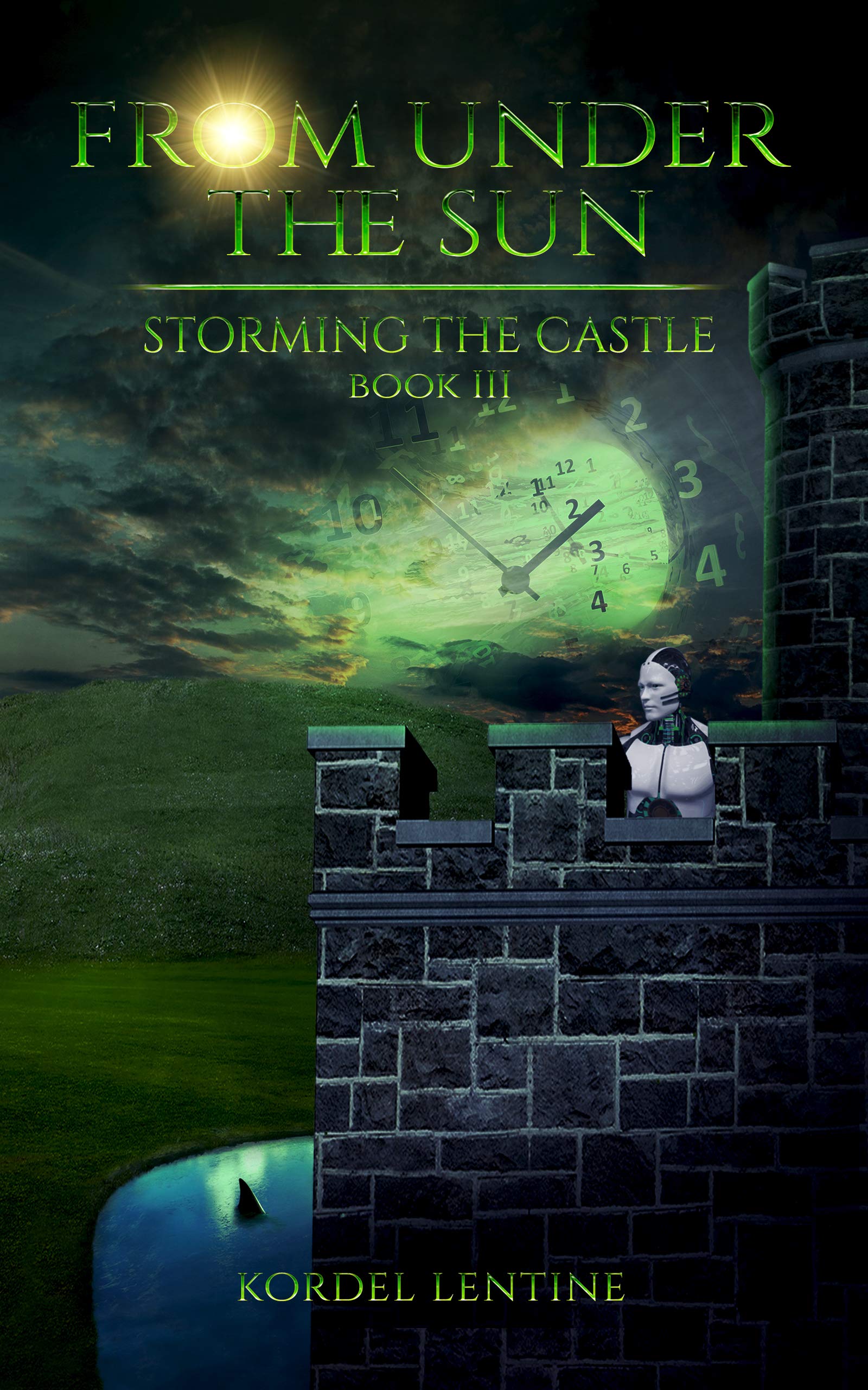 Storming the Castle: From Under the Sun, Book 3 by Kordel Lentine