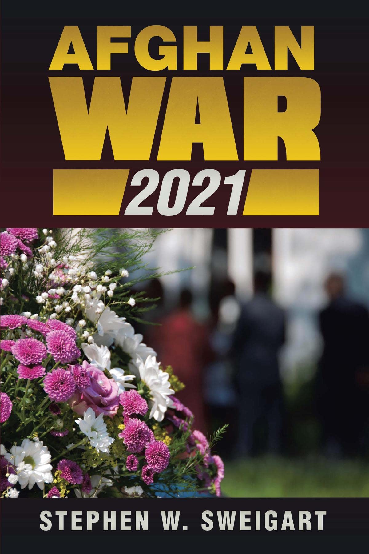 AFGHAN WAR 2021 by Stephen W. Sweigart | Goodreads