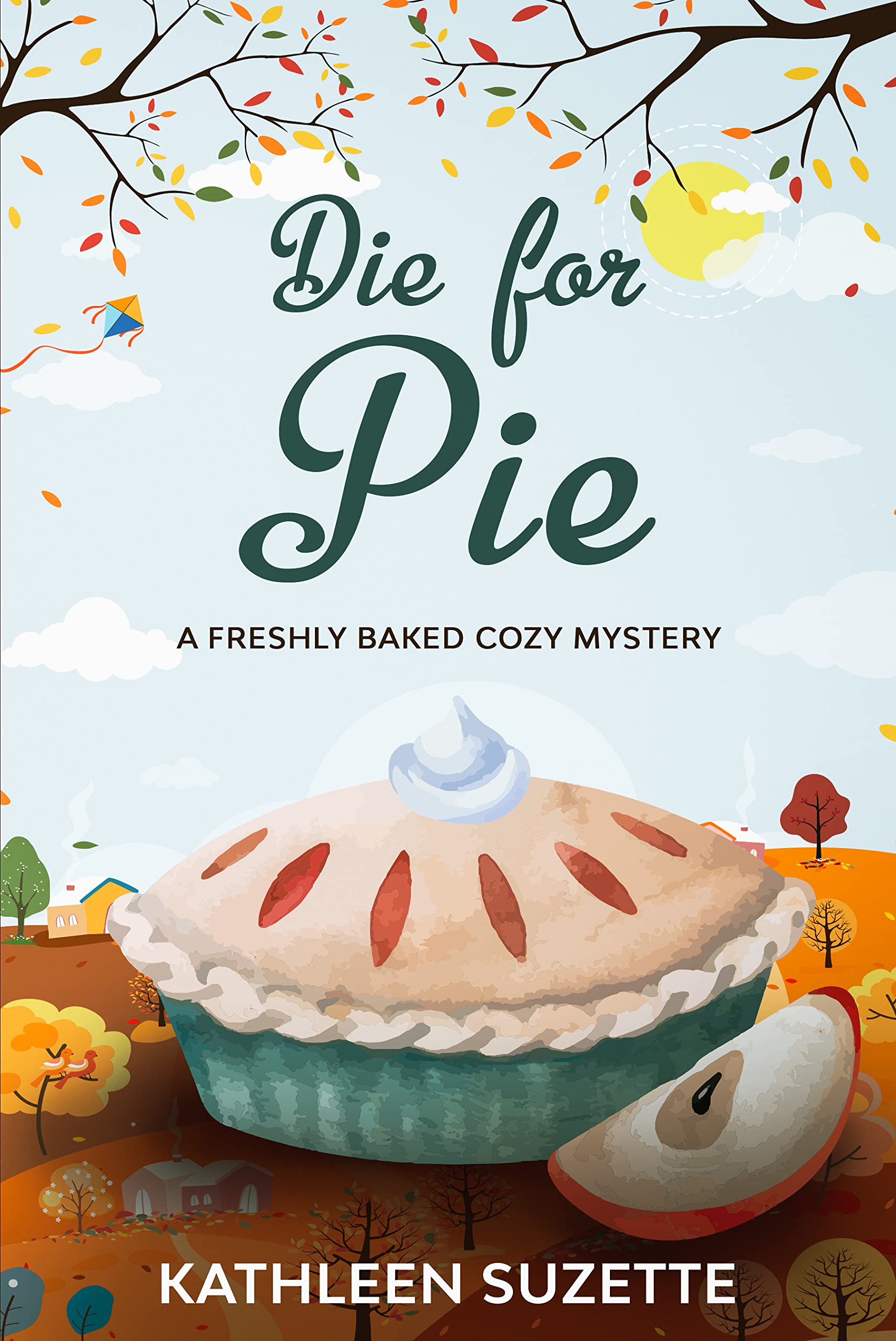 Die for Pie: A Freshly Baked Cozy Mystery