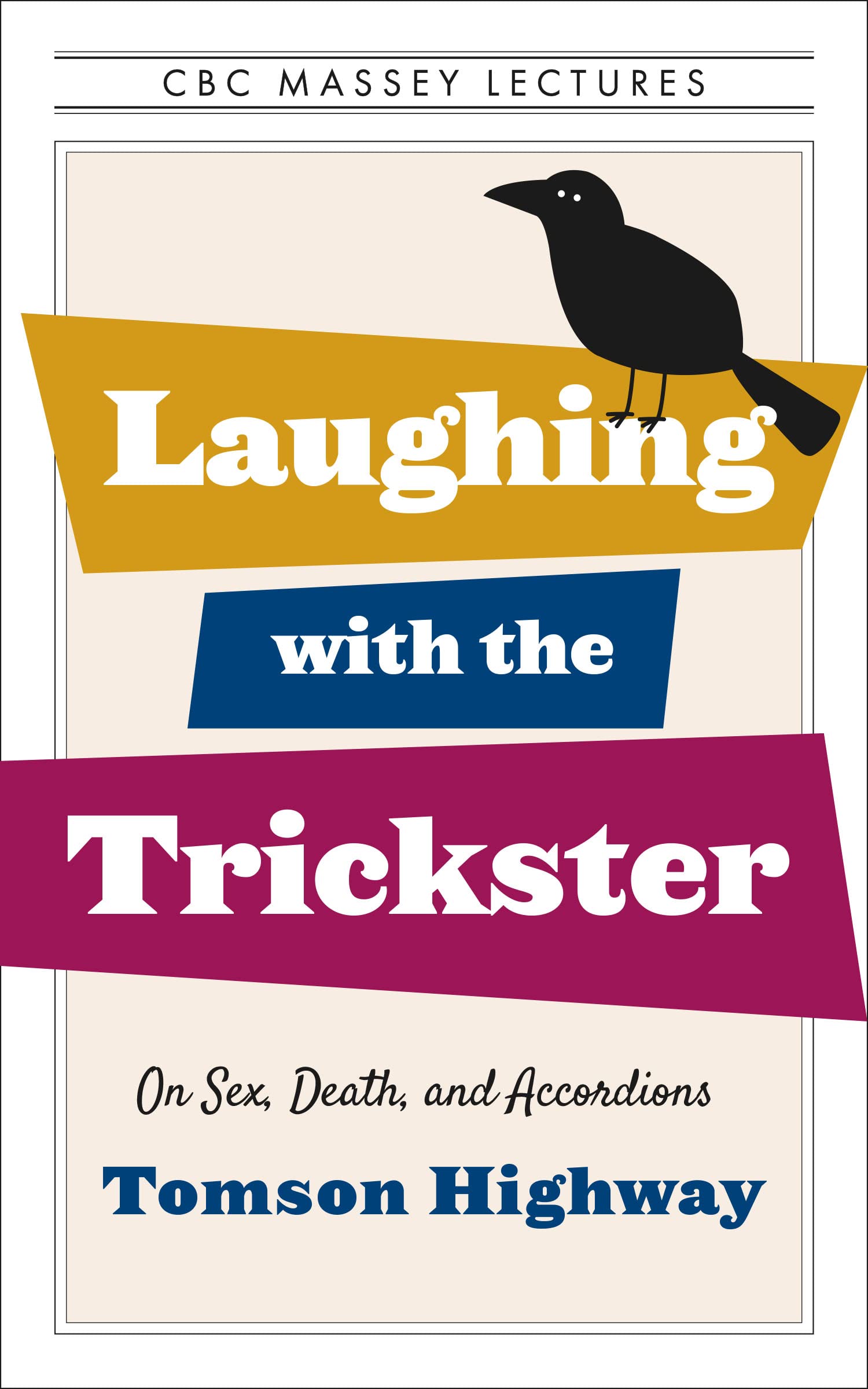Laughing with the Trickster: On Sex, Death, and Accordions (The CBC Massey Lectures)