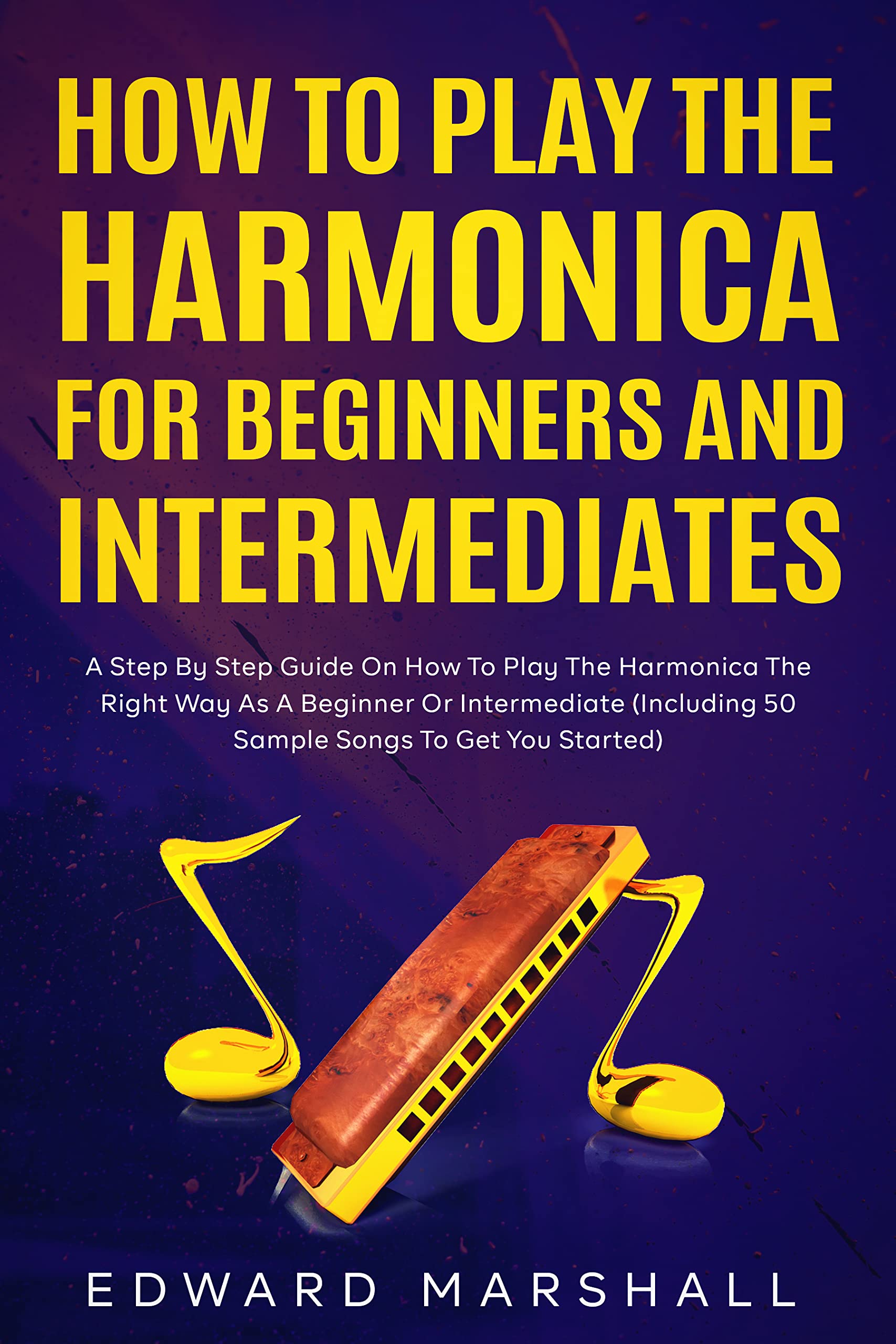 How to Play the Harmonica for Beginners and Intermediates A Step by