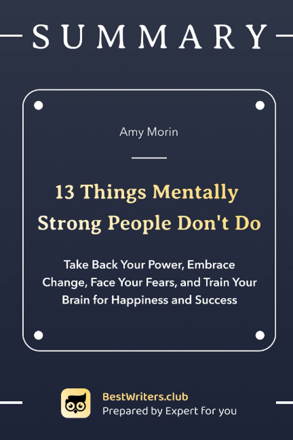 13 Things Mentally Strong People Don't Do By Amy Morin: Take Back Your
