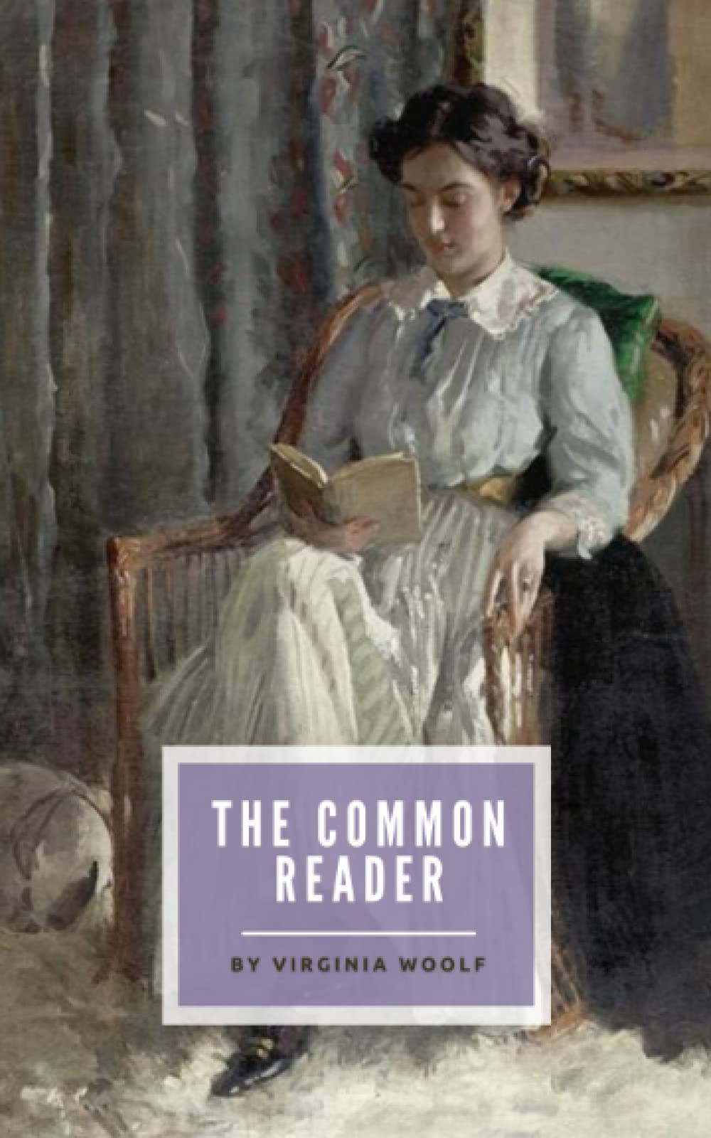 The Common Reader A Collection of Literary Essays, First Series