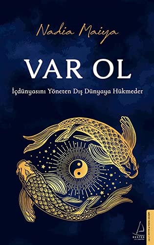 Var Ol: İçdünyasını Yöneten Dış Dünyaya Hükmeder