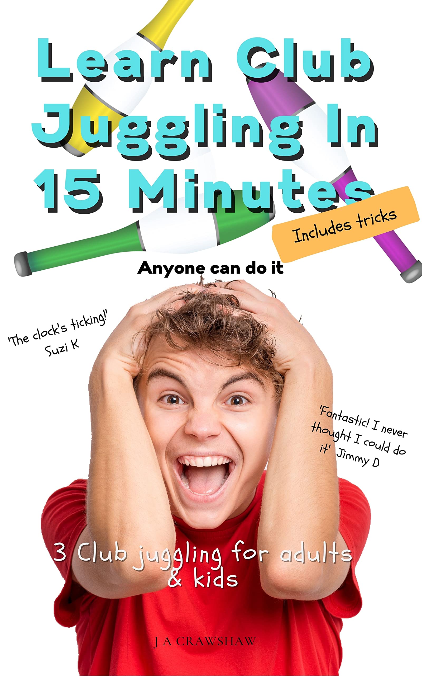 Learn Club Juggling in 15 Minutes 3 Club juggling for Adults & Kids