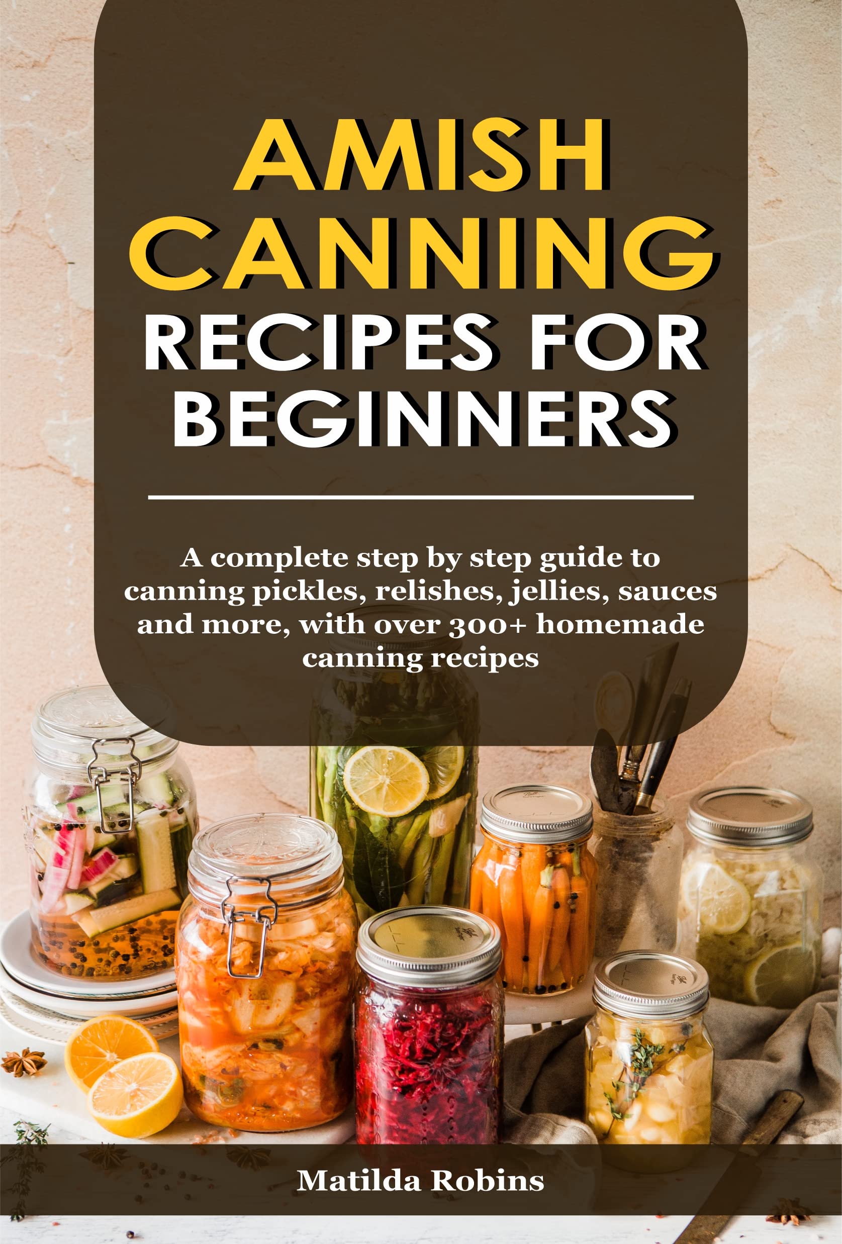 Amish Canning Recipes For Beginners A complete stepbystep guide to
