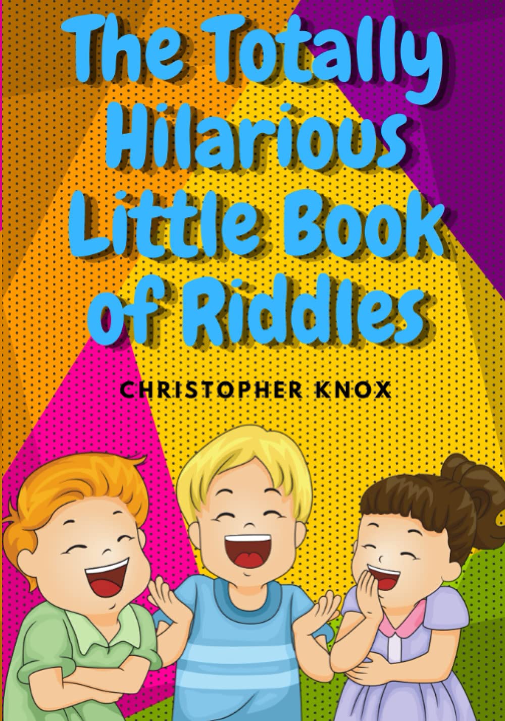 The Totally Hilarious Little Book of Riddles by Christopher Knox ...