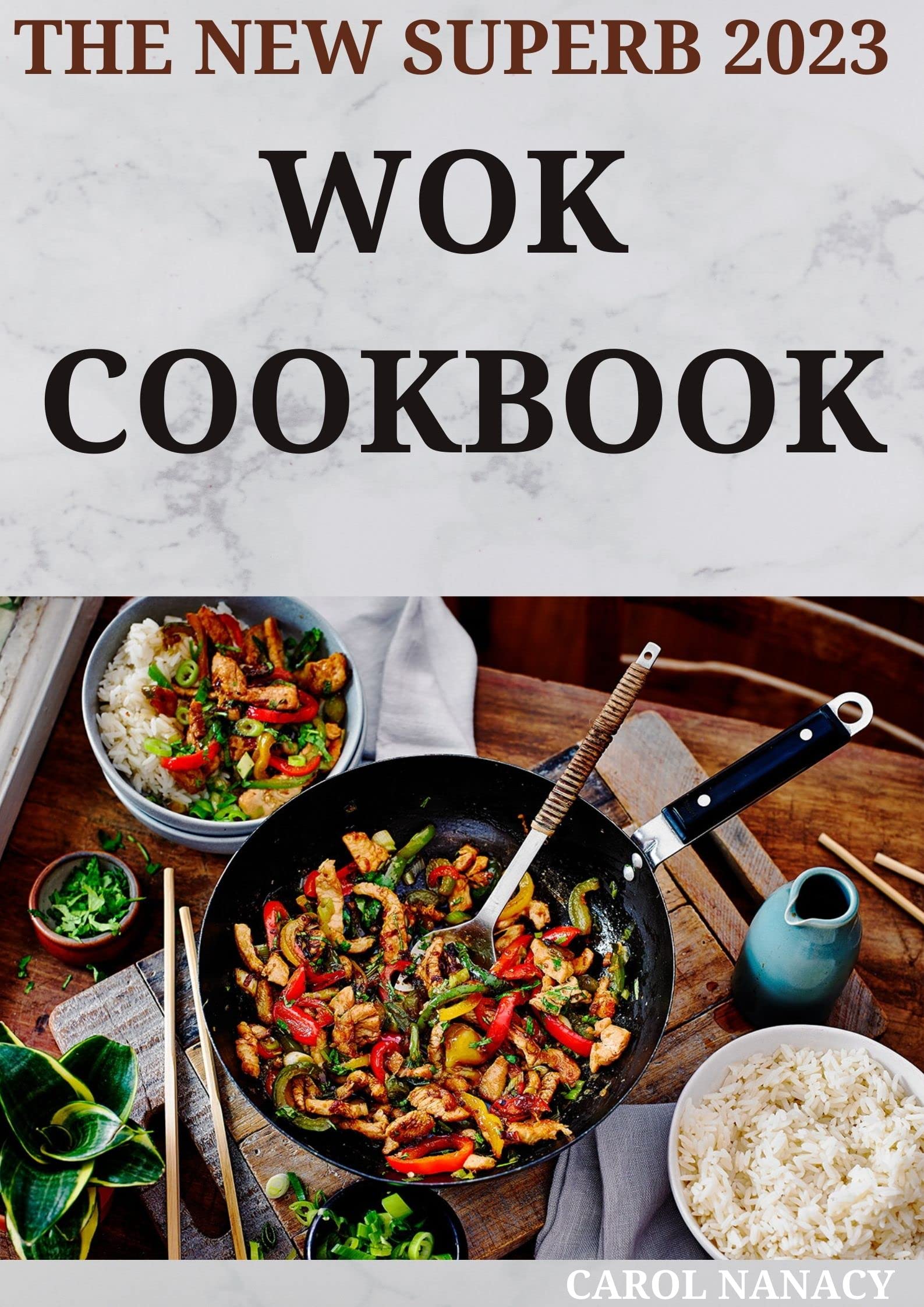 The New Superb 2023 Wok Cookbook 150 Mouth Watering And Delicious