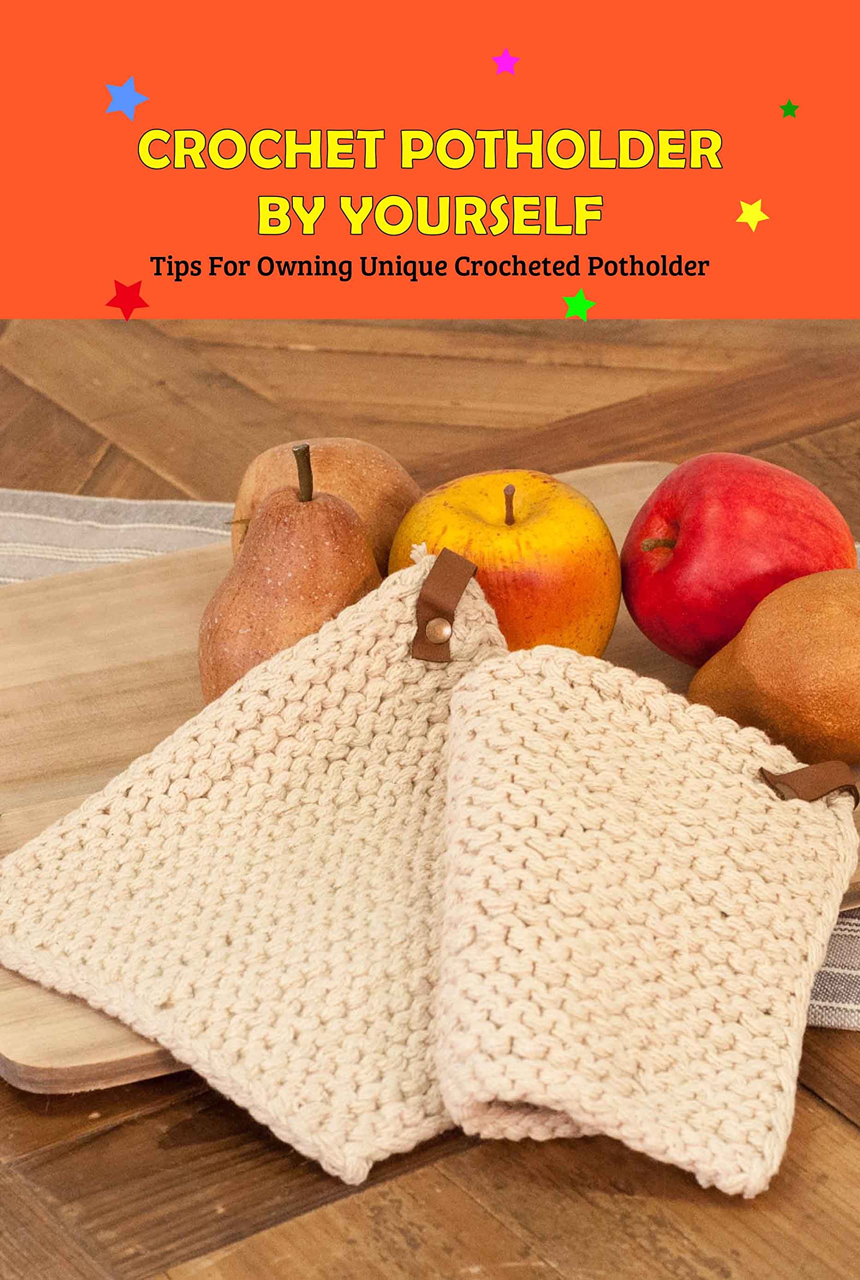 Crochet Potholder By Yourself Tips For Owning Unique Crocheted Potholder Crochet Potholder