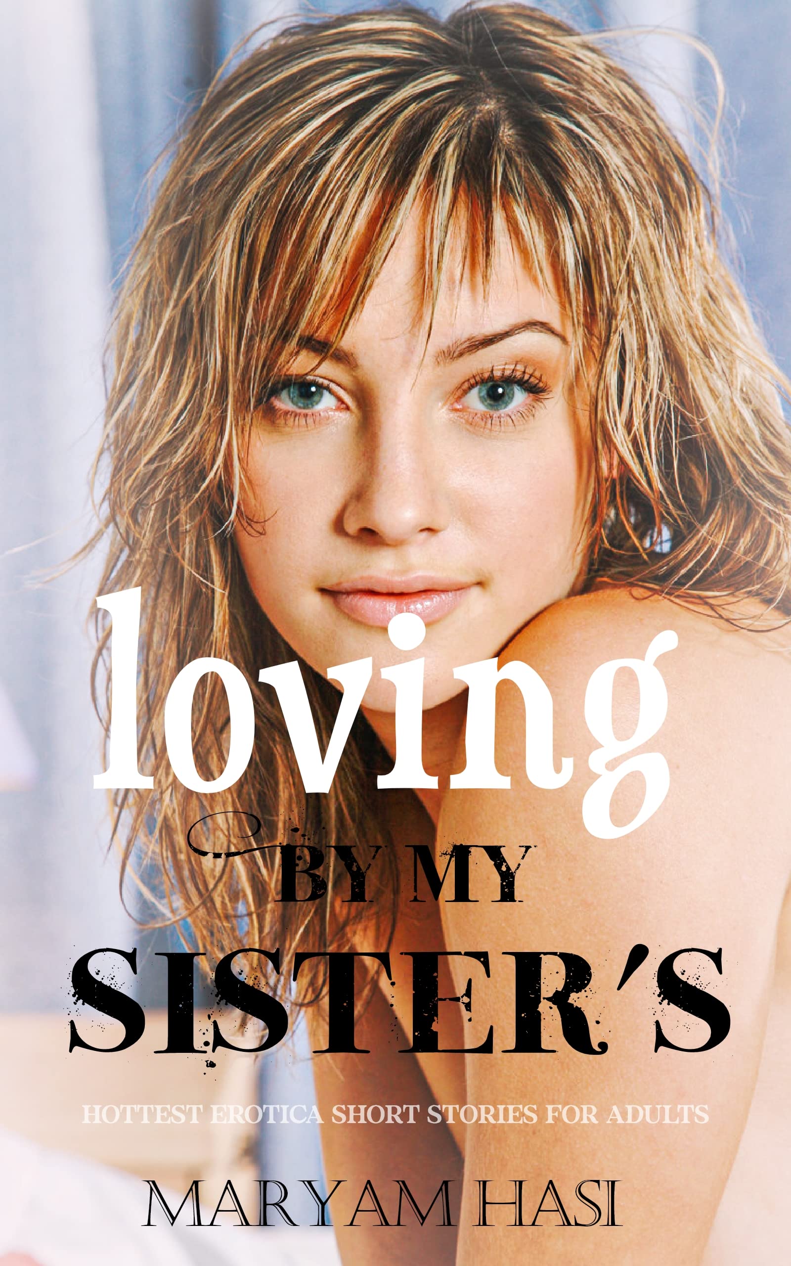 loving by my sister's: Adult Erotia Short Stories Age Gap (older woman with younger men), Enemies-to-Lover (taboo stepbrother dark Romance)