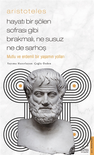 Aristoteles / Hayatı bir şölen sofrası gibi bırakmalı, ne susuz ne de sarhoş