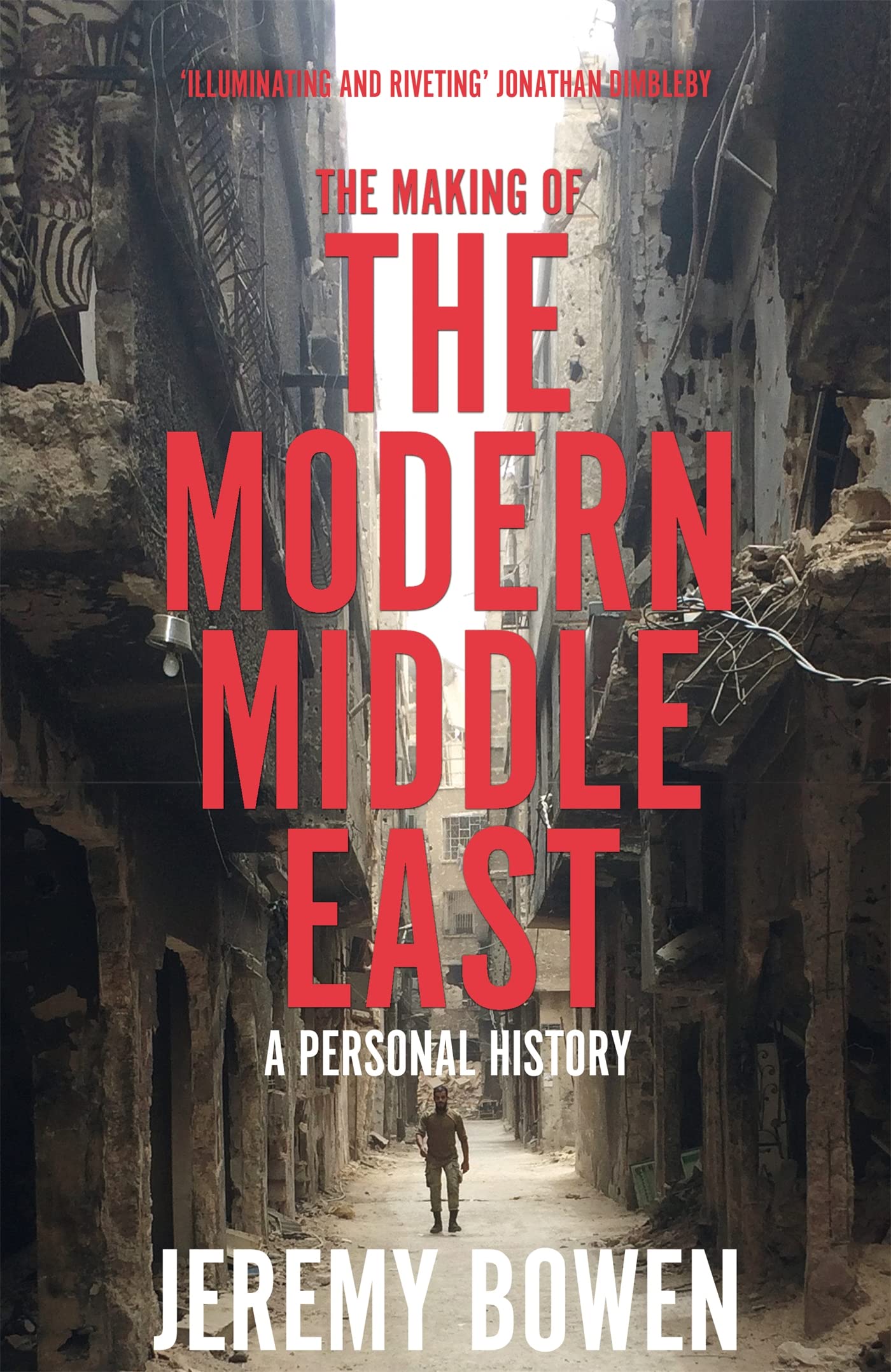 The Making of the Modern Middle East A Personal History by Jeremy
