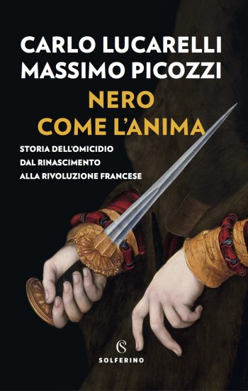 Nero come l'anima. Storia dell’omicidio dal Rinascimento alla Rivoluzione Francese book cover