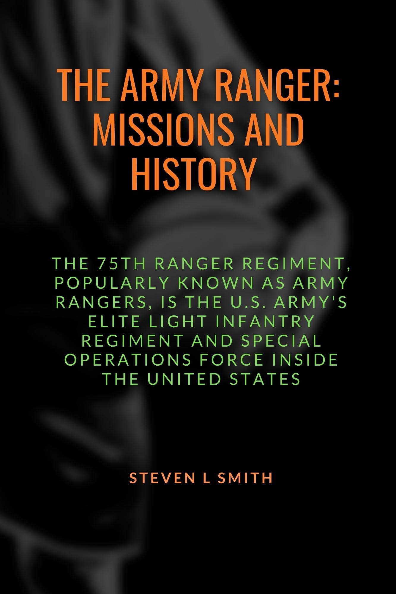 THE ARMY RANGER MISSIONS AND HISTORY The 75th Ranger Regiment