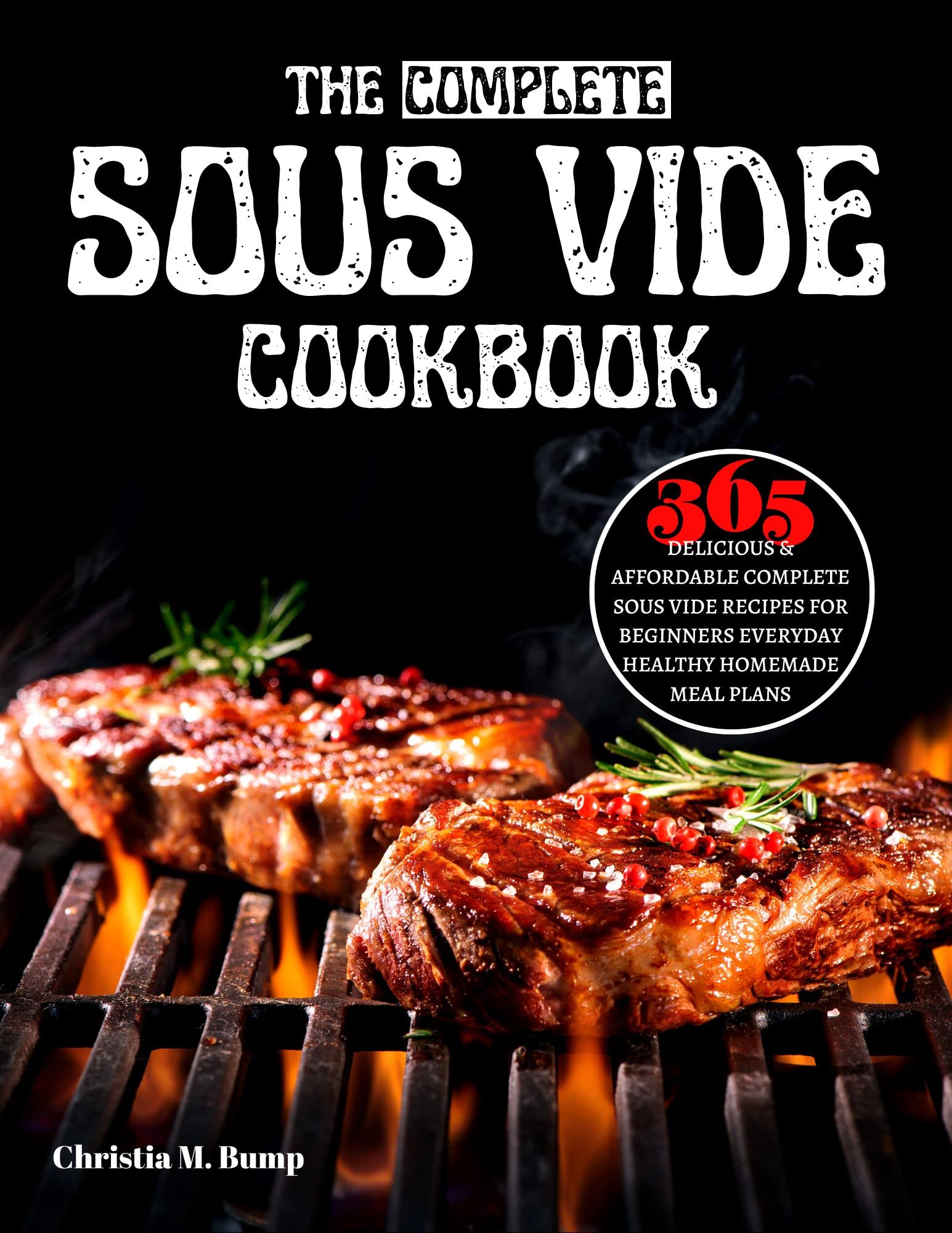 THE COMPLETE SOUS VIDE COOKBOOK 365 DELICIOUS & AFFORDABLE COMPLETE