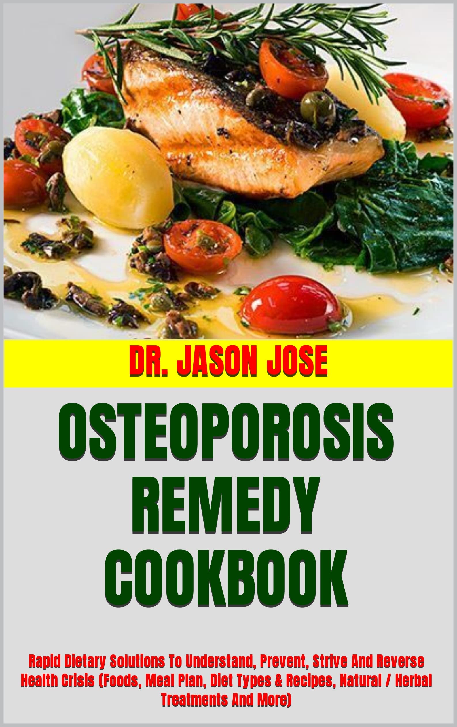 OSTEOPOROSIS REMEDY COOKBOOK Rapid Dietary Solutions To Understand