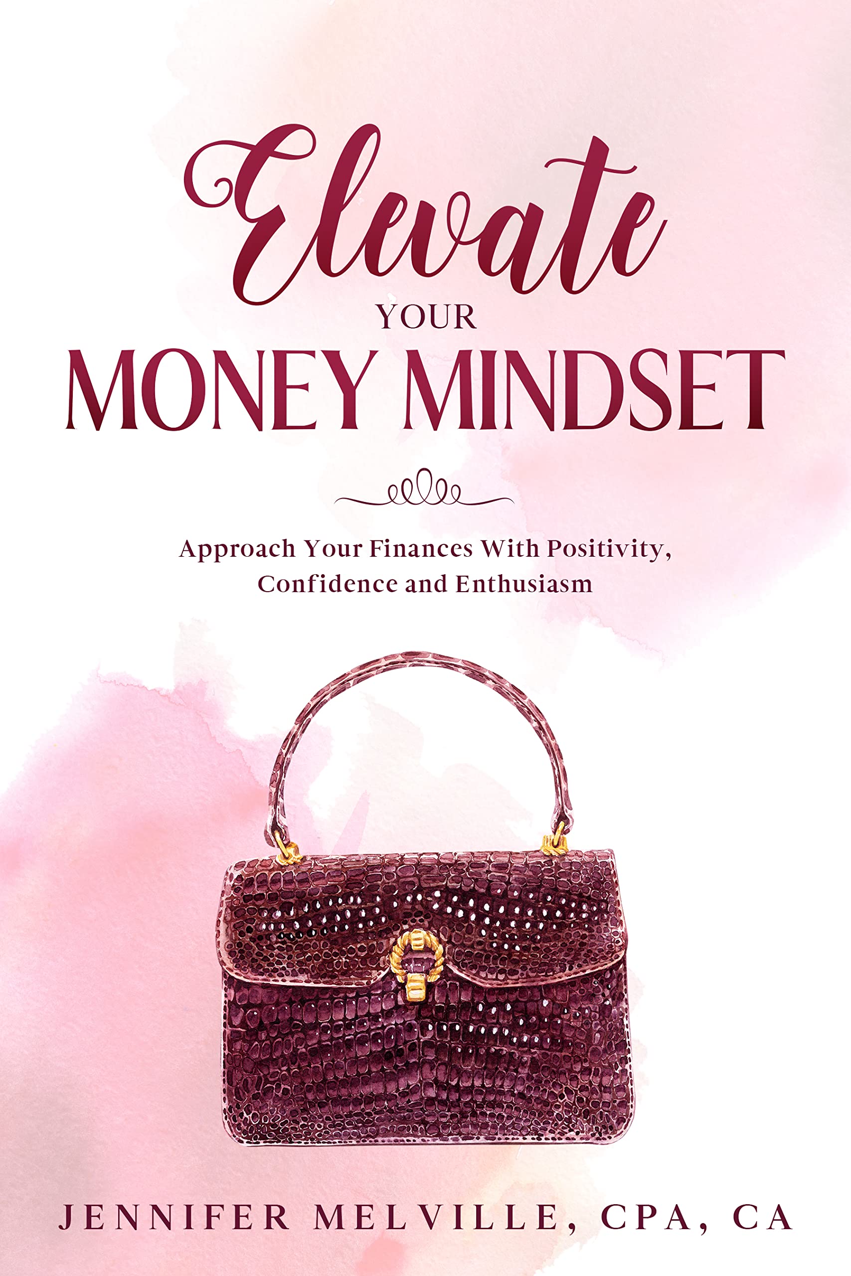Elevate Your Money Mindset: Approach Your Finances With Positivity, Confidence and Enthusiasm
