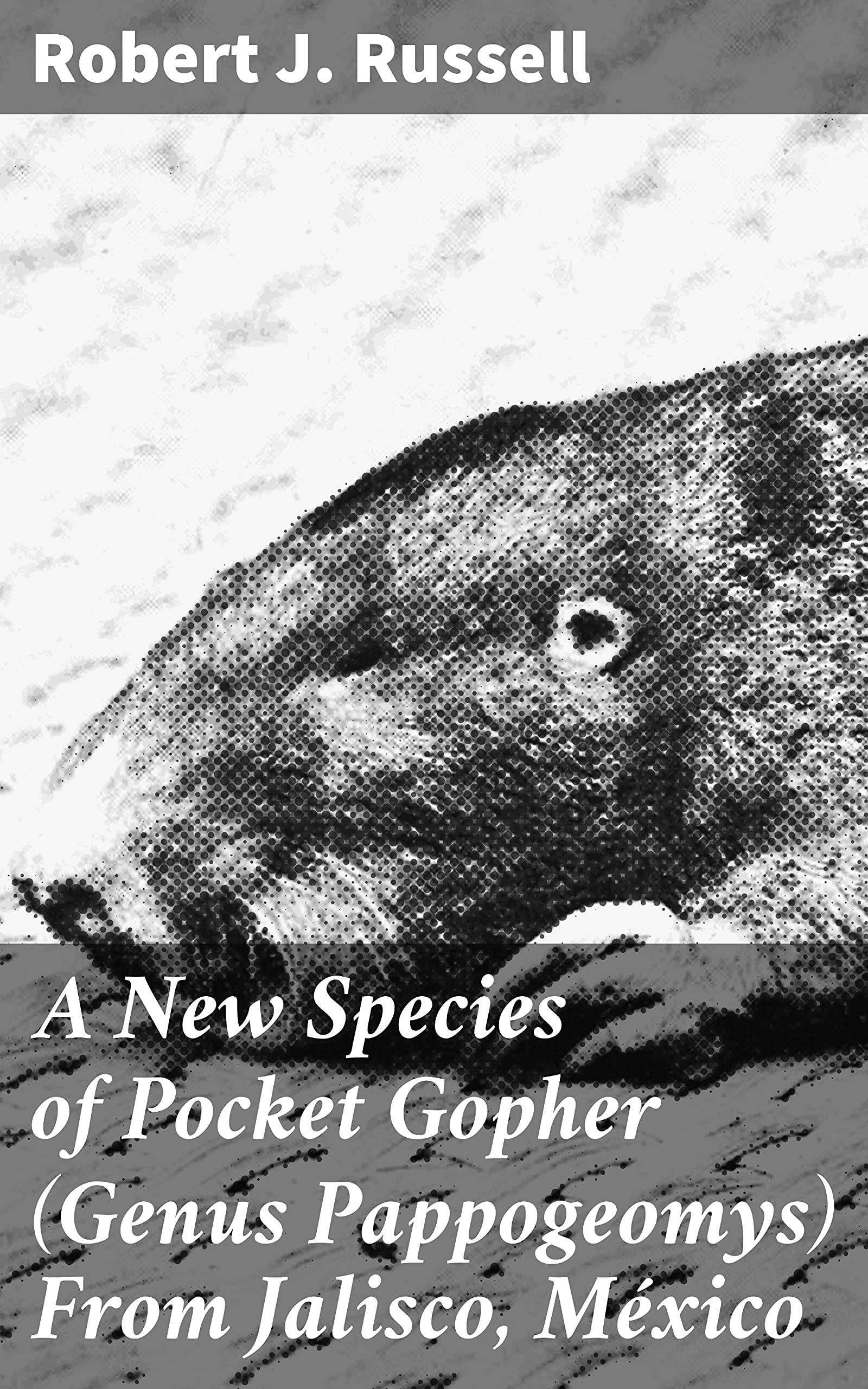 A New Species of Pocket Gopher (Genus Pappogeomys) From Jalisco, México