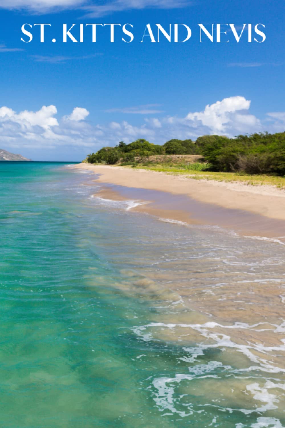 St. Kitts and Nevis: St. Kitts and Nevis travel notebook journal, 100