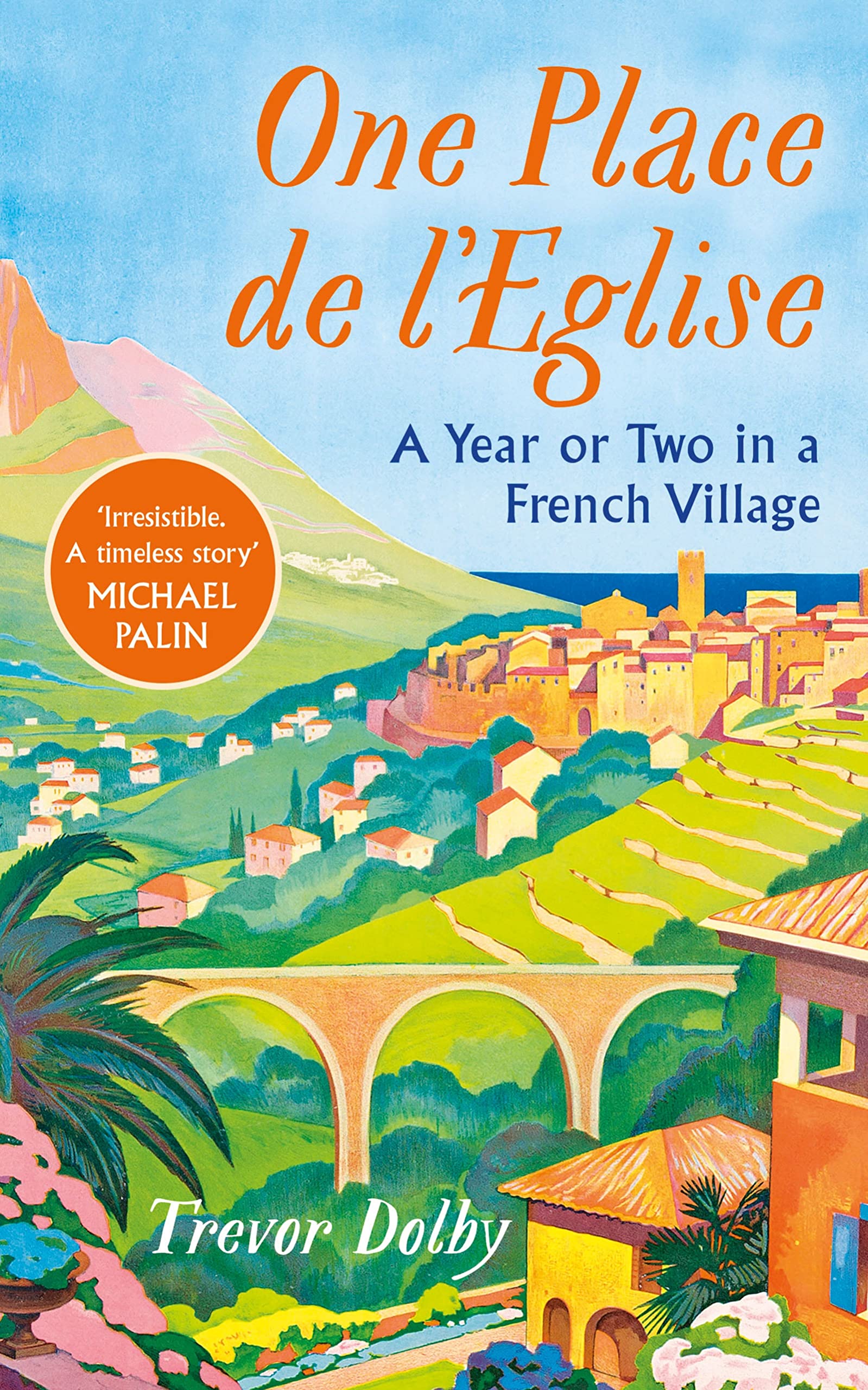One Place de l’Eglise: A Year or Two In A French Village