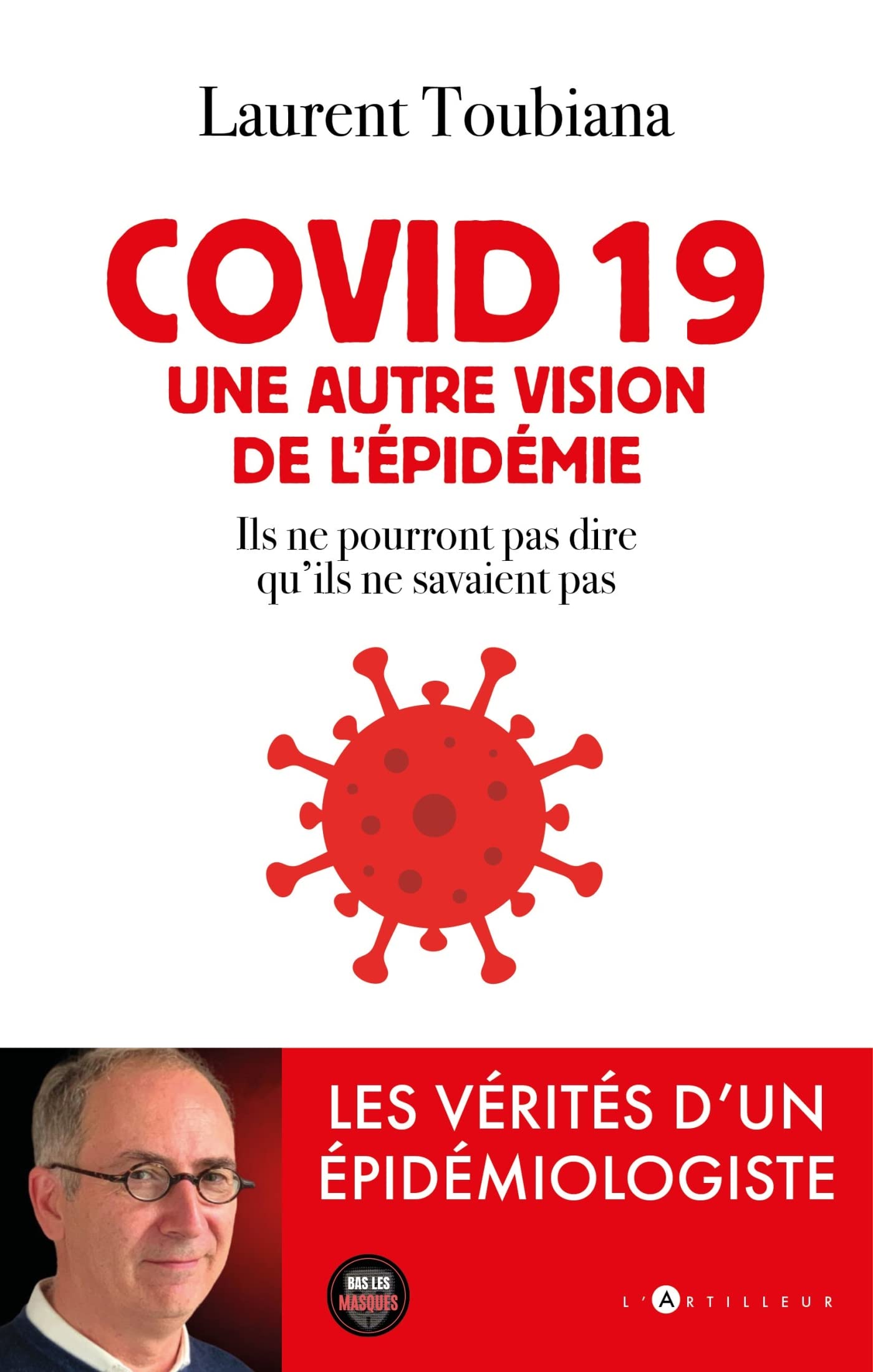 covid 19 - Une autre vision de l'épidémie : Les vérités d'un épidémiologiste