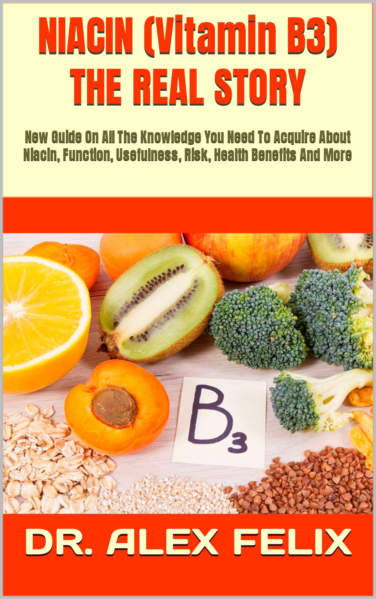 NIACIN (Vitamin B3) THE REAL STORY New Guide On All The Knowledge You