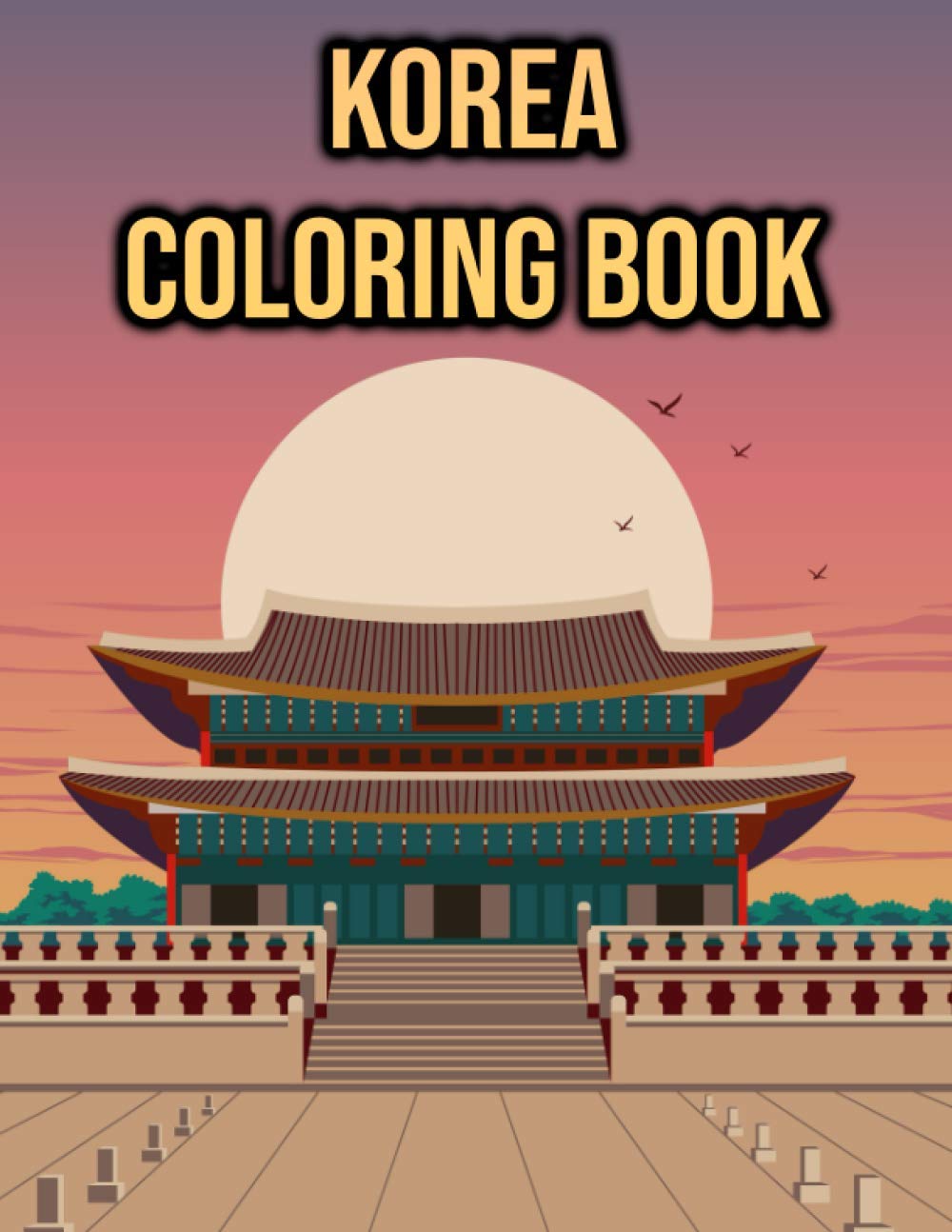Korea Coloring Book: Gift Idea for Adults & Kids - with Seoul