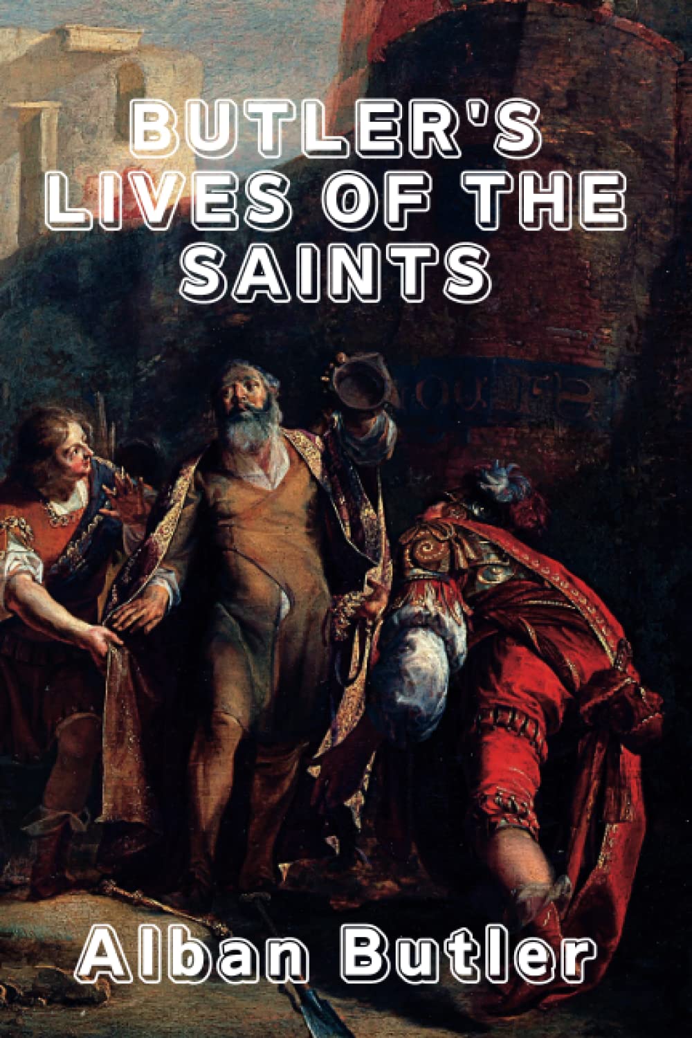 Butler's Lives of the Saints by Alban Butler Goodreads