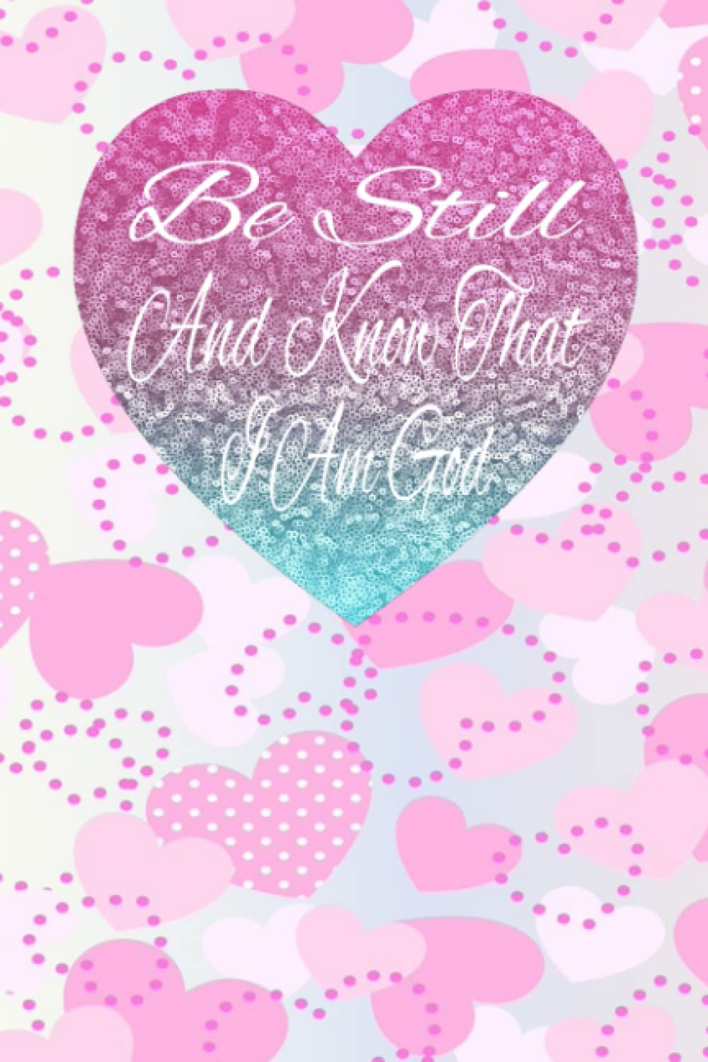 Be Still And Know That I Am God Journal With Bible Verse Psalm 46 10 be-still-and-know-that-i-am-god-journal-with-bible-verse-psalm-46-10